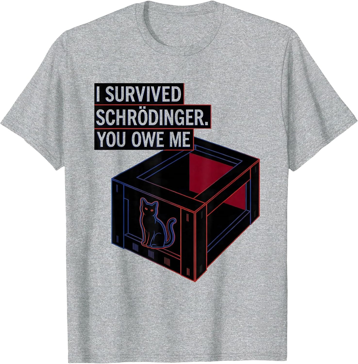 Men's I Survived, Schrödinger. You Owe Me Funny Quantum Physics T-Shirt - Heather Grey