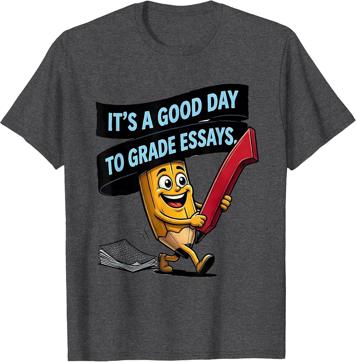 It's A Good Day To Grade Essays Funny Grammar Teacher Humor T-Shirt - Dark Heather Grey