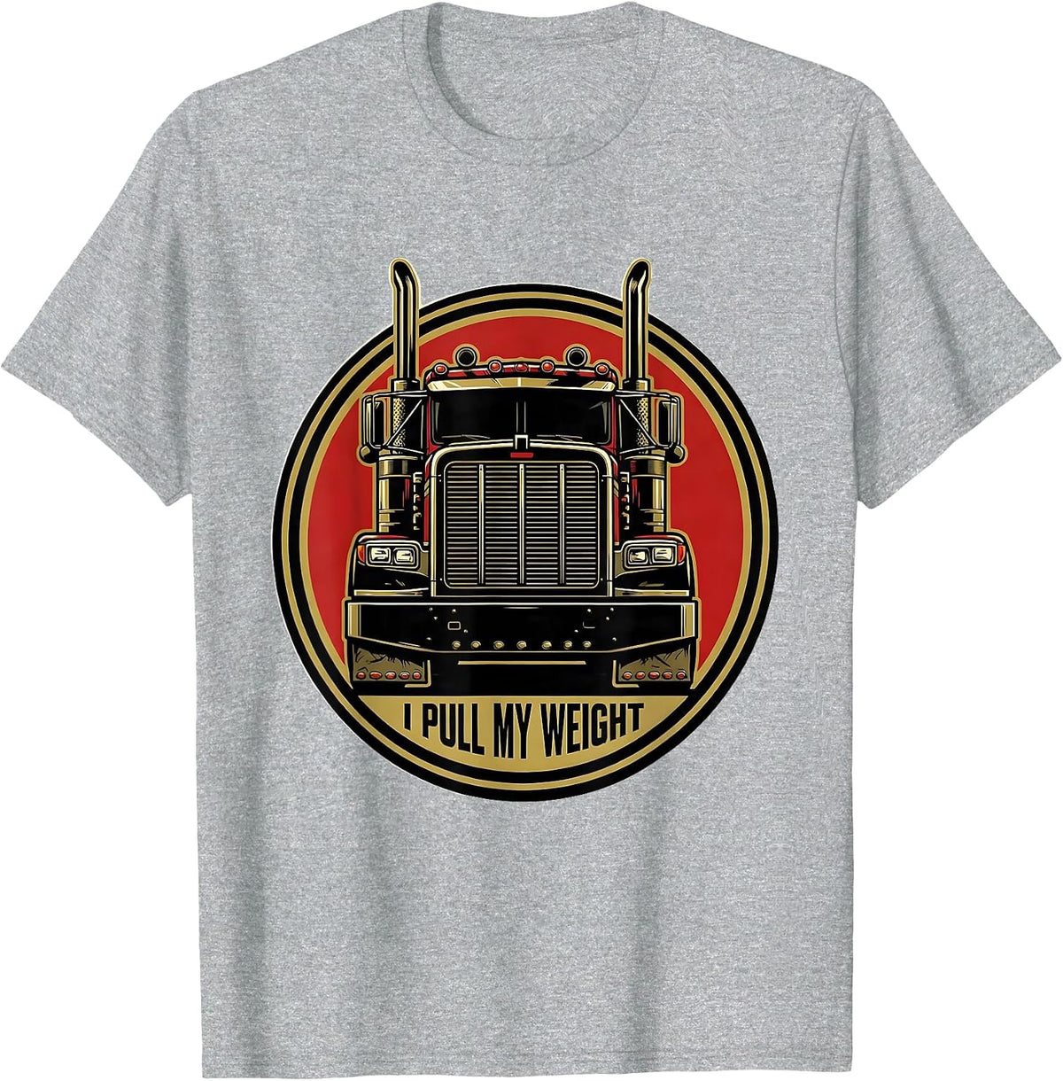 Men's I Pull My Weight Funny Trucker Gift Semi Driver Pickup Owner T-Shirt - Heather Grey