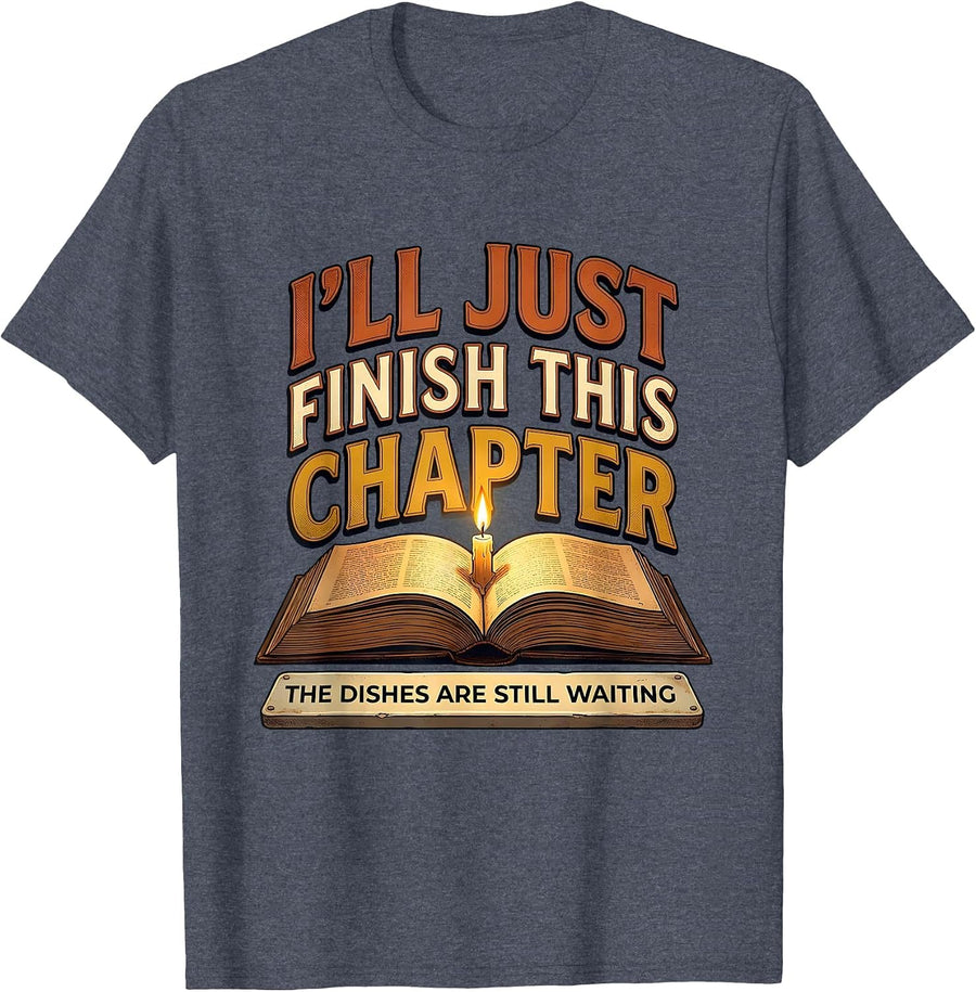 I'll Just Finish This Chapter... Funny Bookworm Reader Gift T-Shirt - Heather Blue
