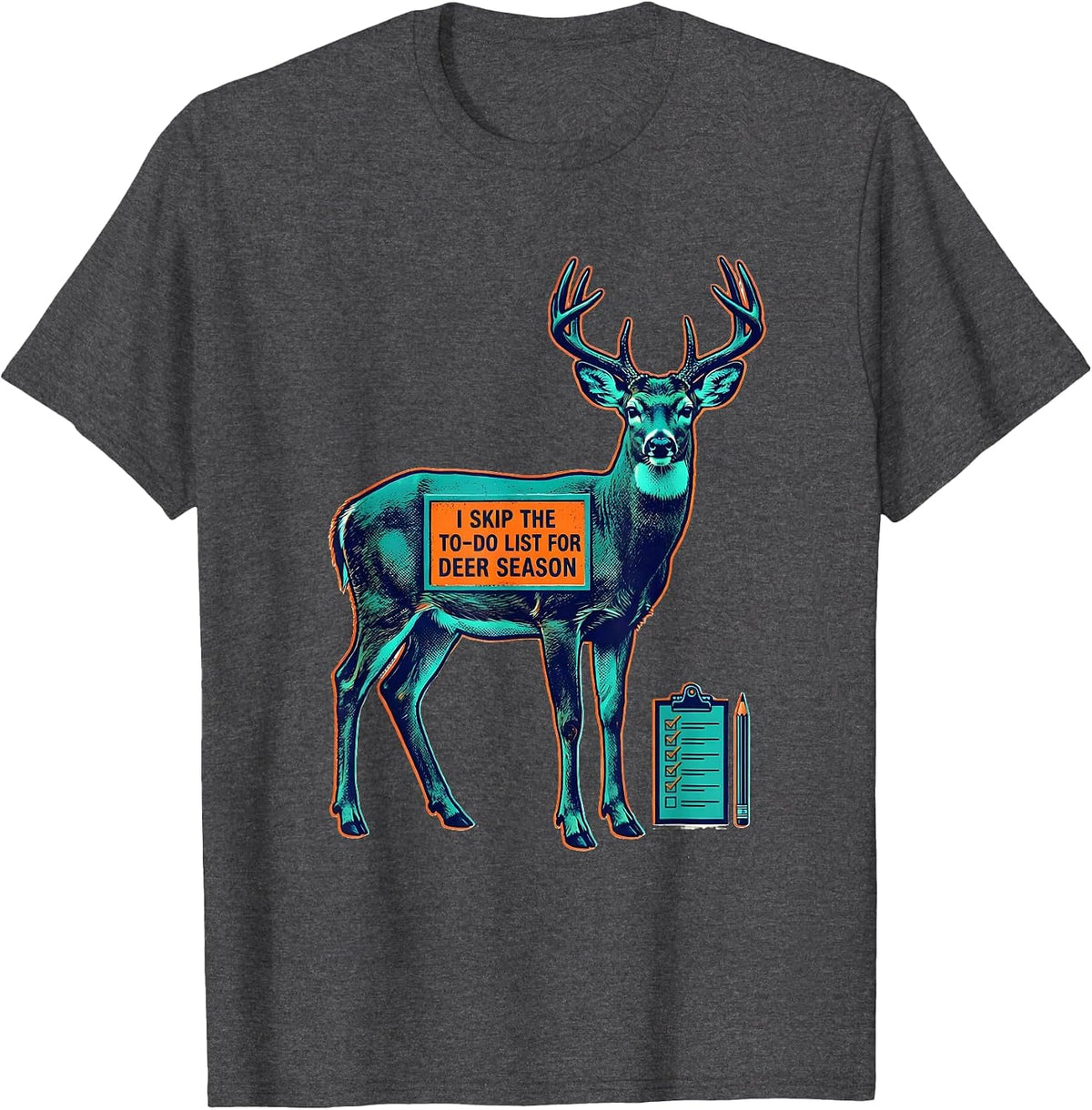 I Skip The To-Do List For Deer Season Funny Hunting Dad Gift T-Shirt - Dark Heather Grey