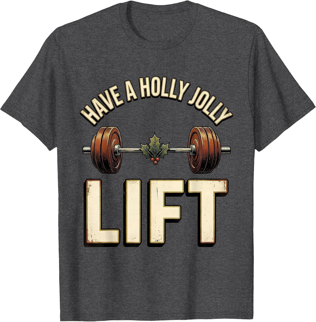Have a Holly Jolly Lift Vintage Funny Christmas Gym T-Shirt - Dark Heather Grey