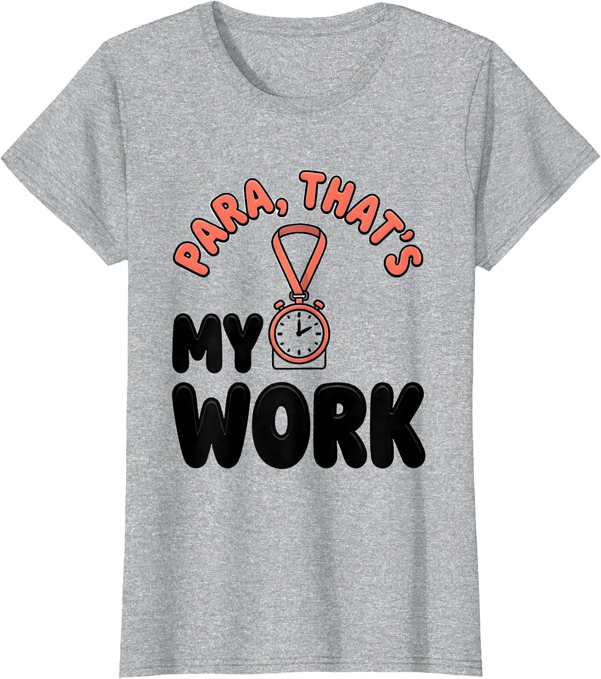 Women's Para That's My Work Funny Paraprofessional Paraeducator T-Shirt - Heather Grey