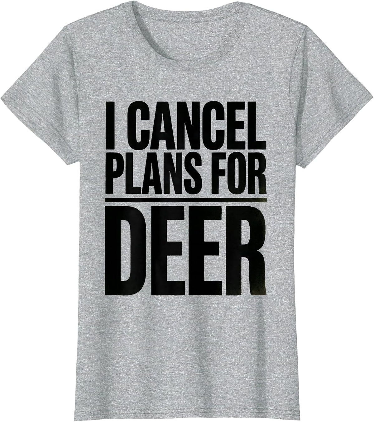 Women's I Cancel Plans For Deer Funny Hunting Dad Humor Gift T-Shirt - Heather Grey