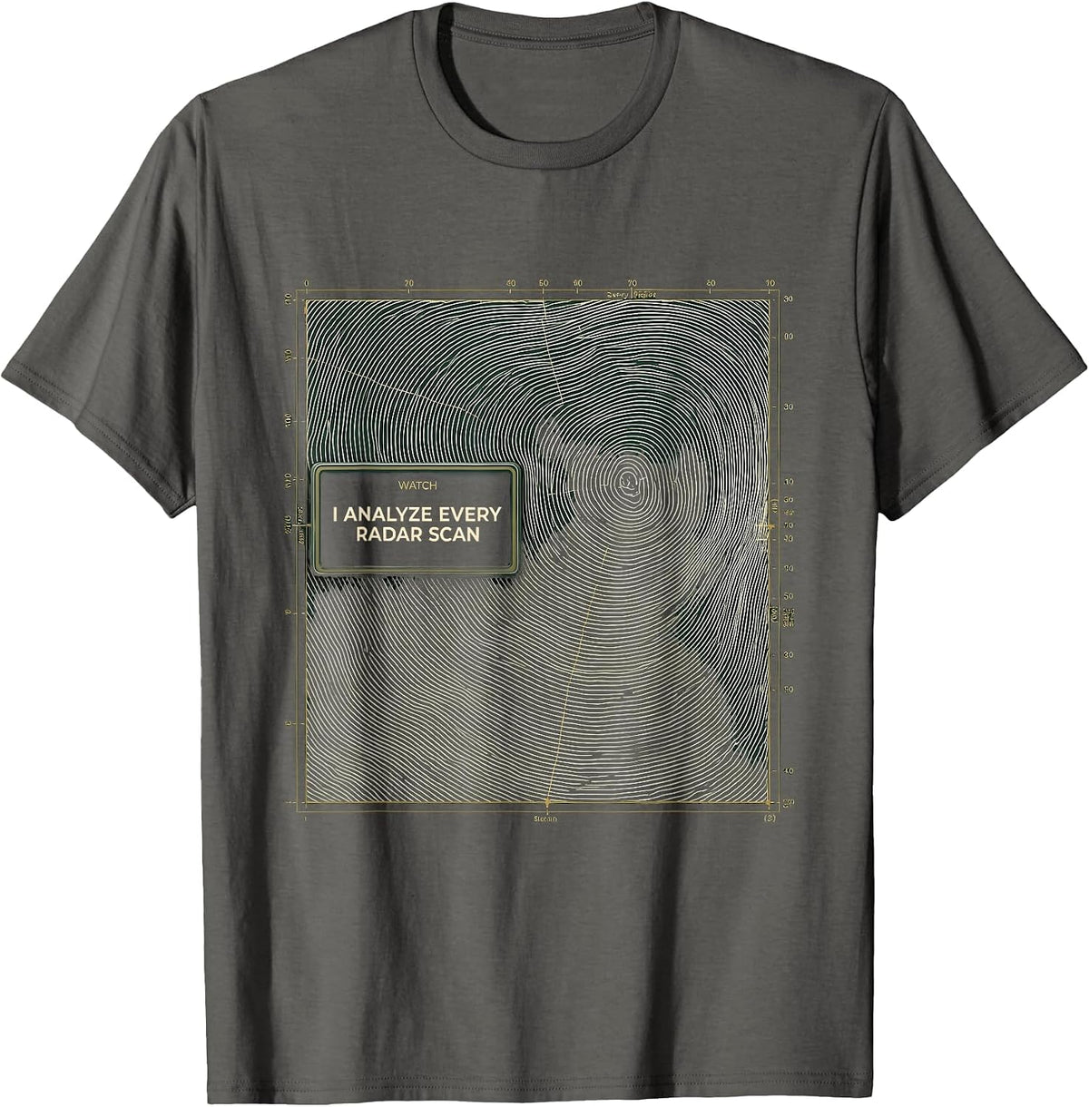Men's Watch: I Analyze Every Radar Scan Funny Meteorology Storm T-Shirt - Asphalt Grey