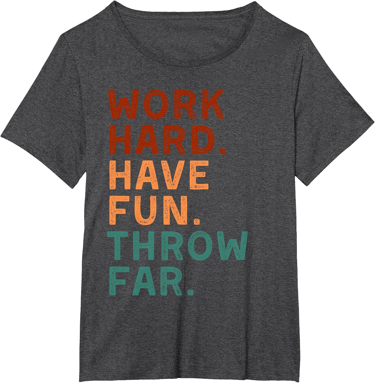 Work Hard Have Fun Throw Far Track Coaches Discus Javelin T-Shirt - Dark Heather Grey