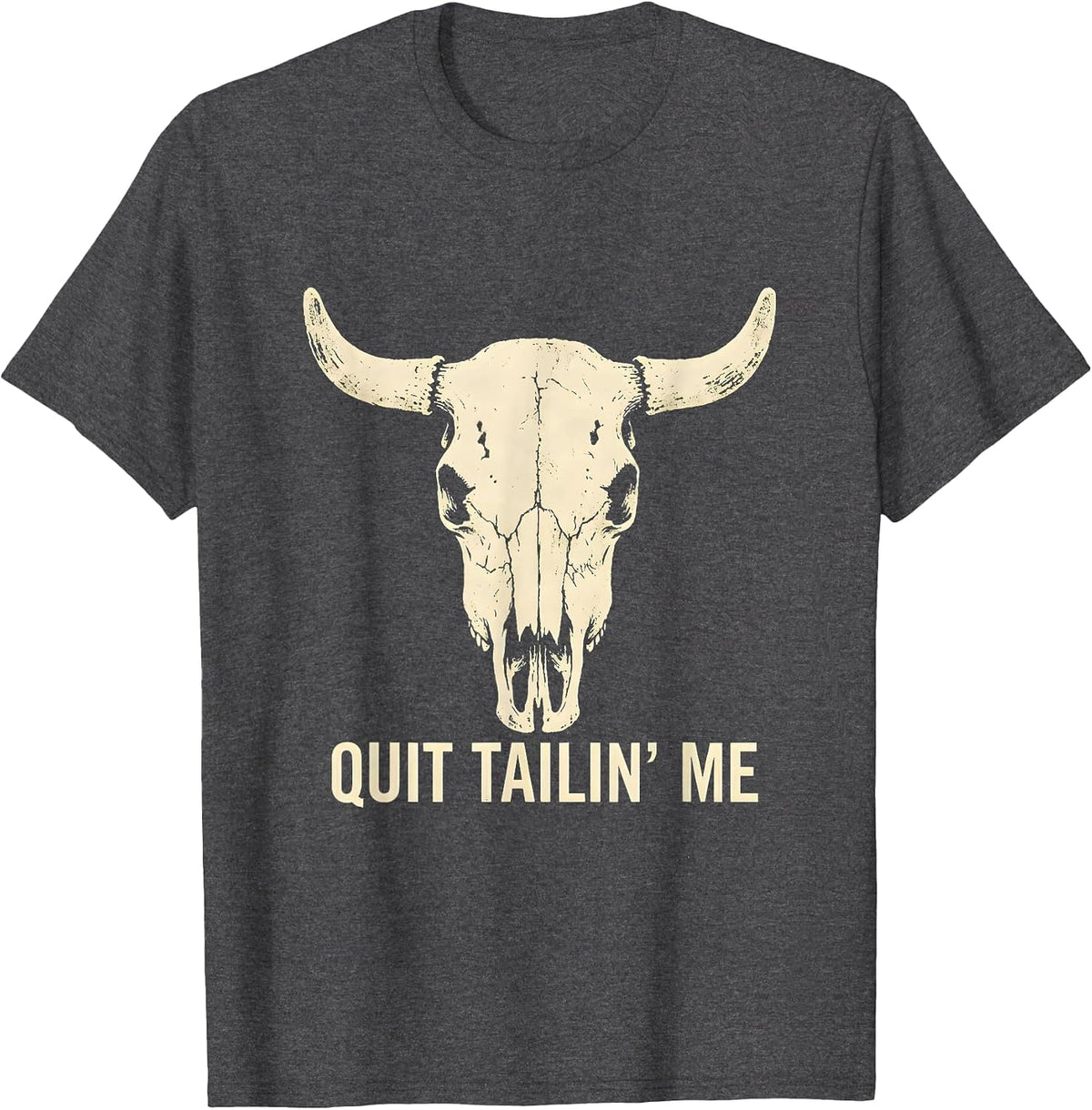Quit Tailin' Me Boho Western Horse Lover Humor T-Shirt - Dark Heather Grey
