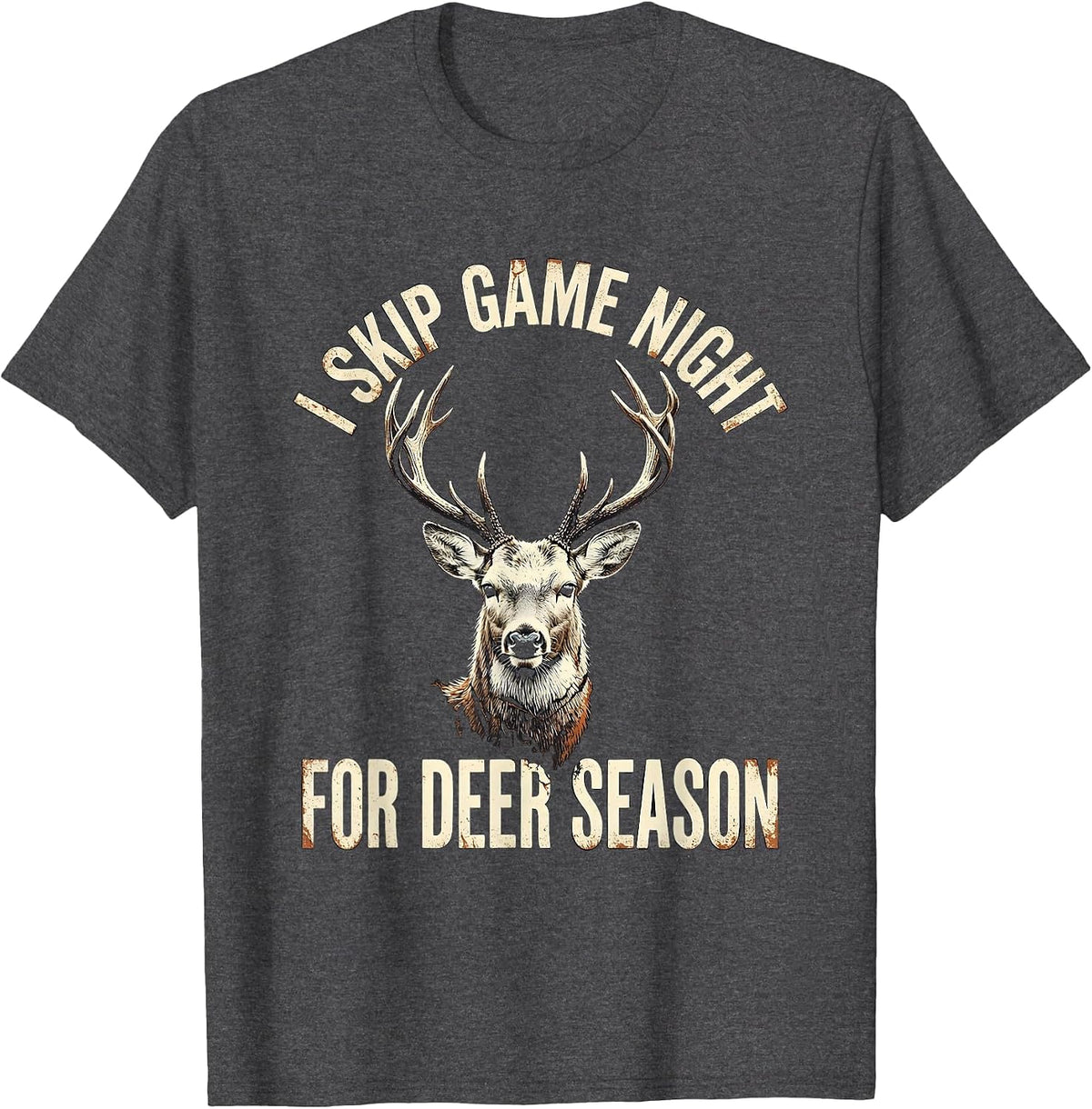 I Skip Game Night For Deer Season Funny Hunting Dad Gift T-Shirt - Dark Heather Grey