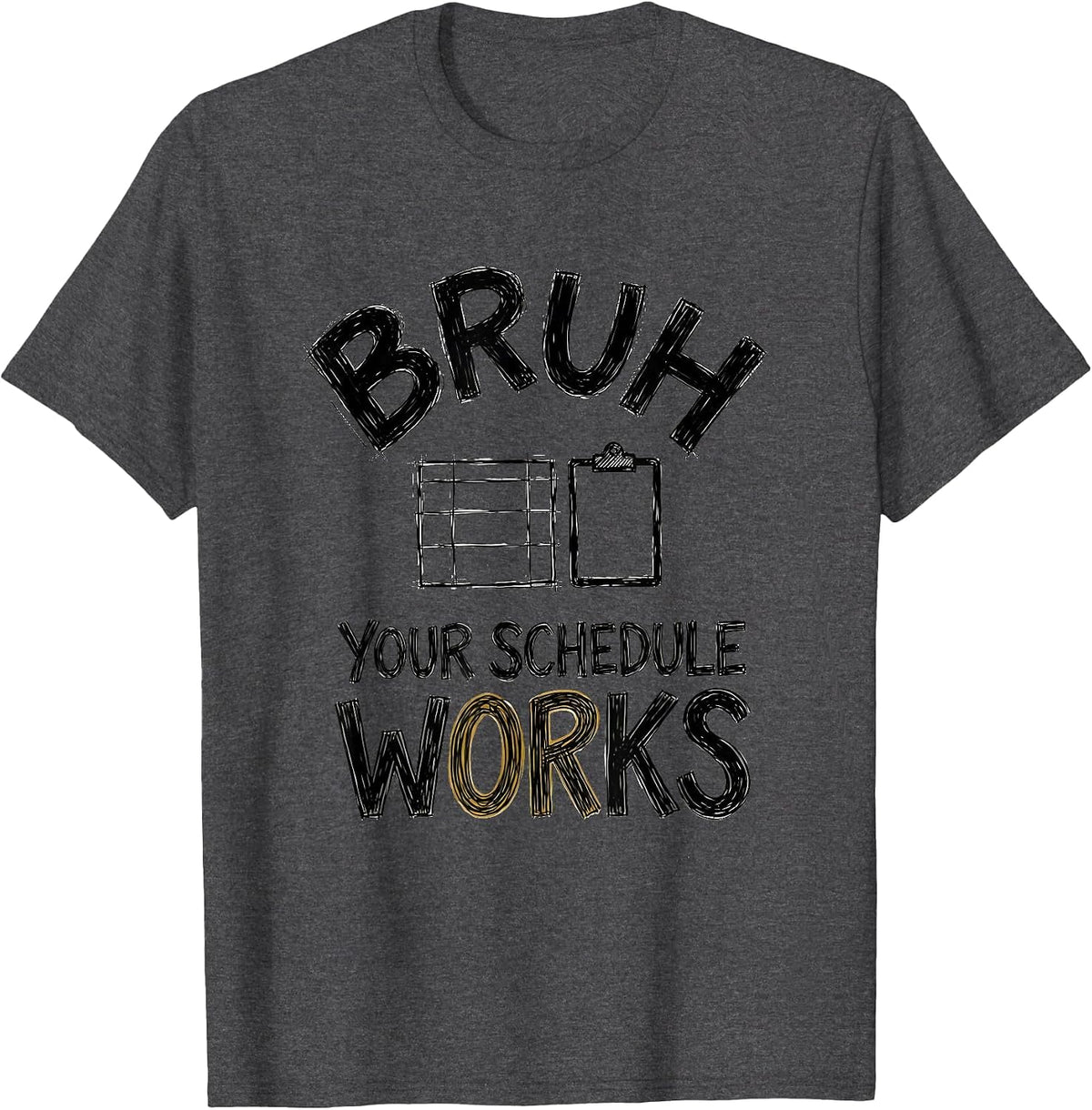 Bruh Your Schedule Works Funny School Counselor Office Humor T-Shirt - Dark Heather Grey
