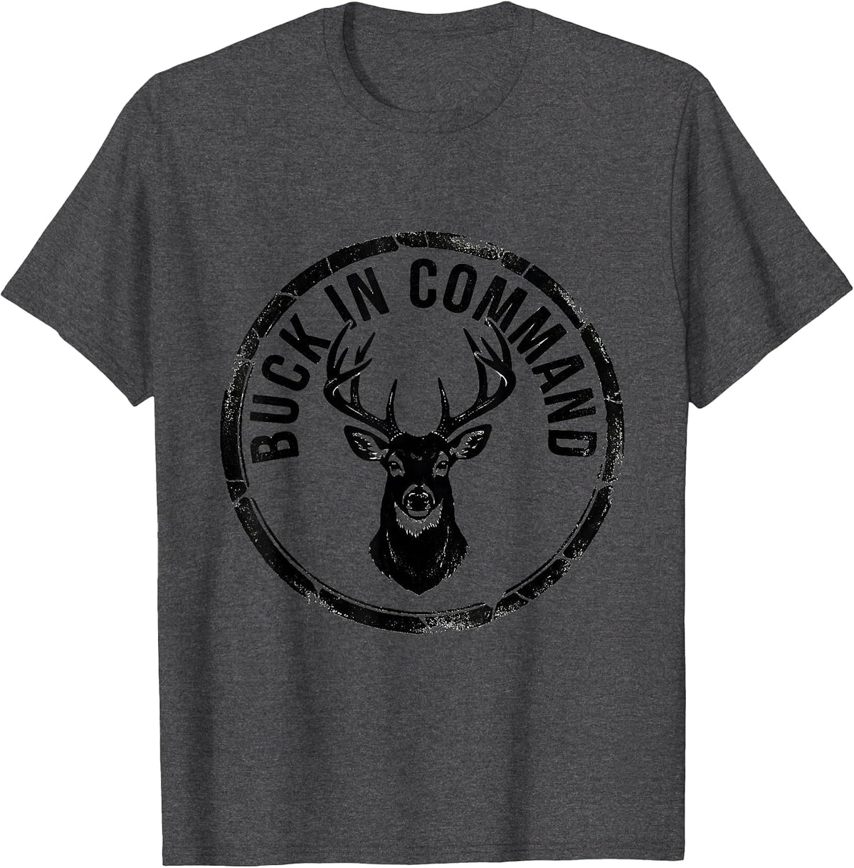 Men's Buck In Command Funny Deer Hunting Hunter Dad Gift T-Shirt - Dark Heather Grey