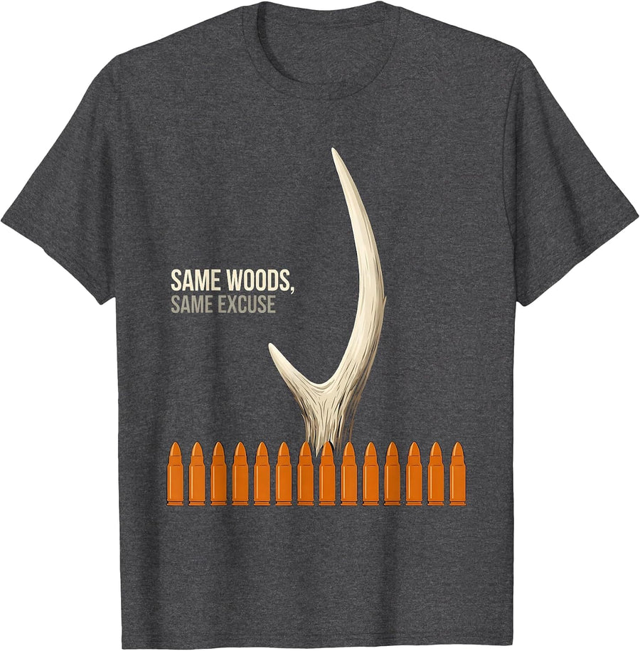 Men's Same Woods Same Excuse Funny Deer Hunting Dad Humor T-Shirt - Dark Heather Grey