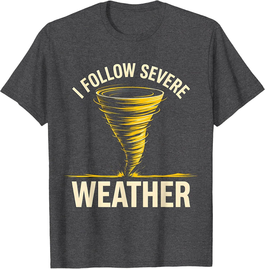 Men's I Follow Severe Weather Funny Tornado Chaser Meteorology T-Shirt - Dark Heather Grey