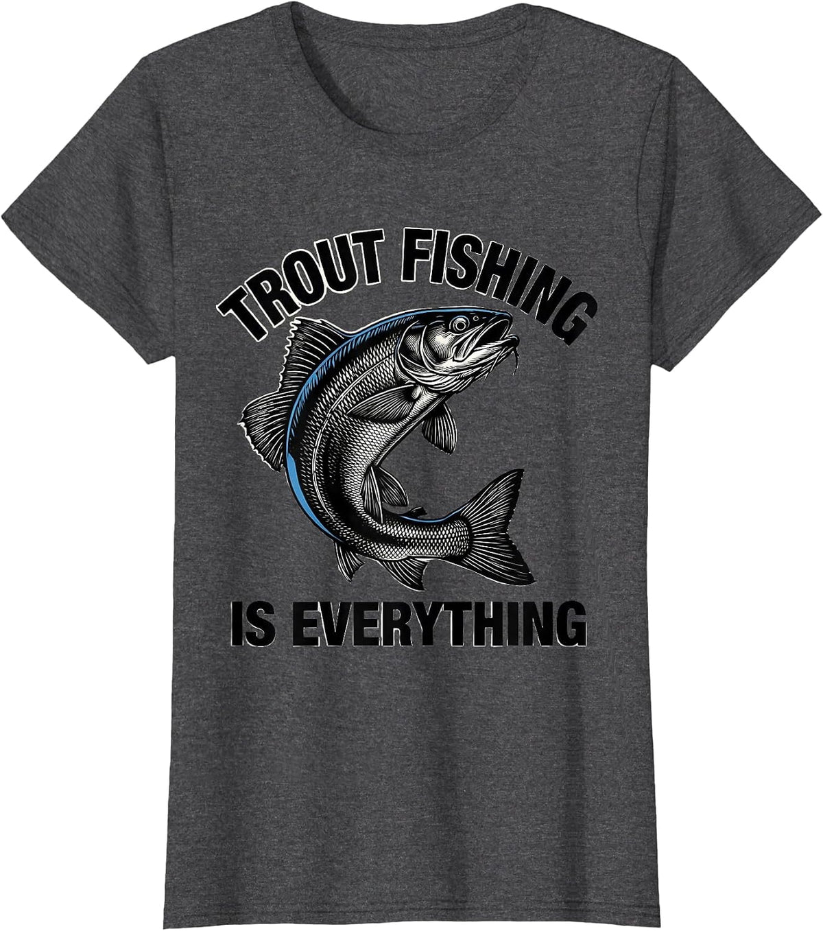 Women's Fish Around and Find Trout Fishing Design T-Shirt - Dark Heather Grey