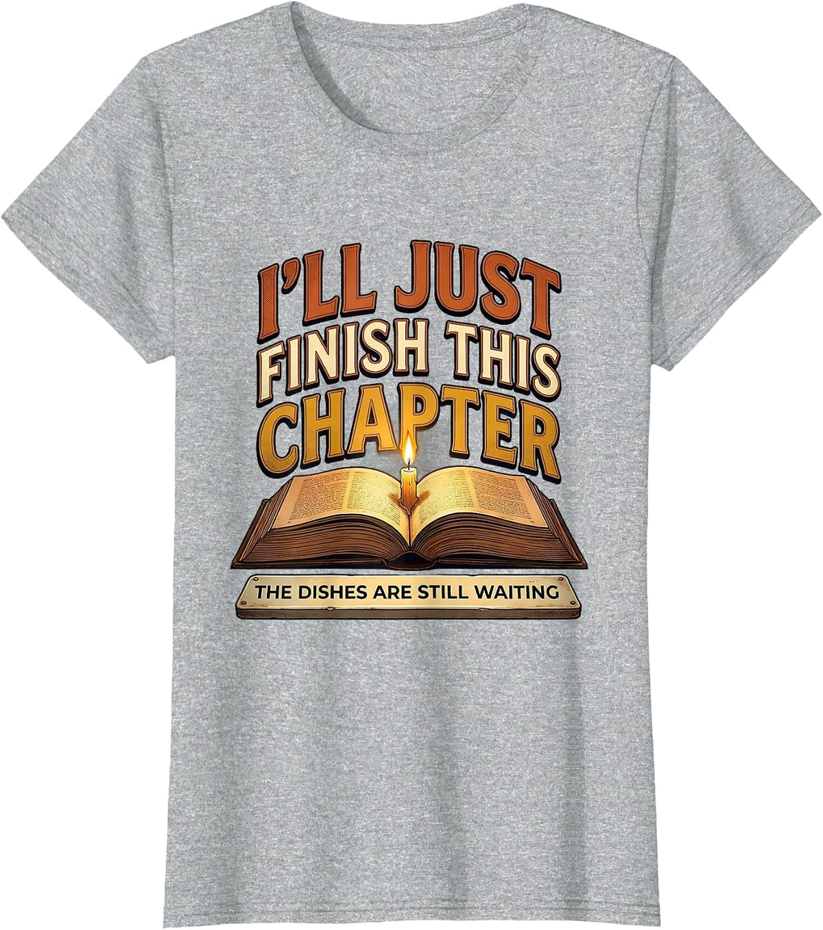 I'll Just Finish This Chapter... Funny Bookworm Reader Gift T-Shirt - Heather Grey