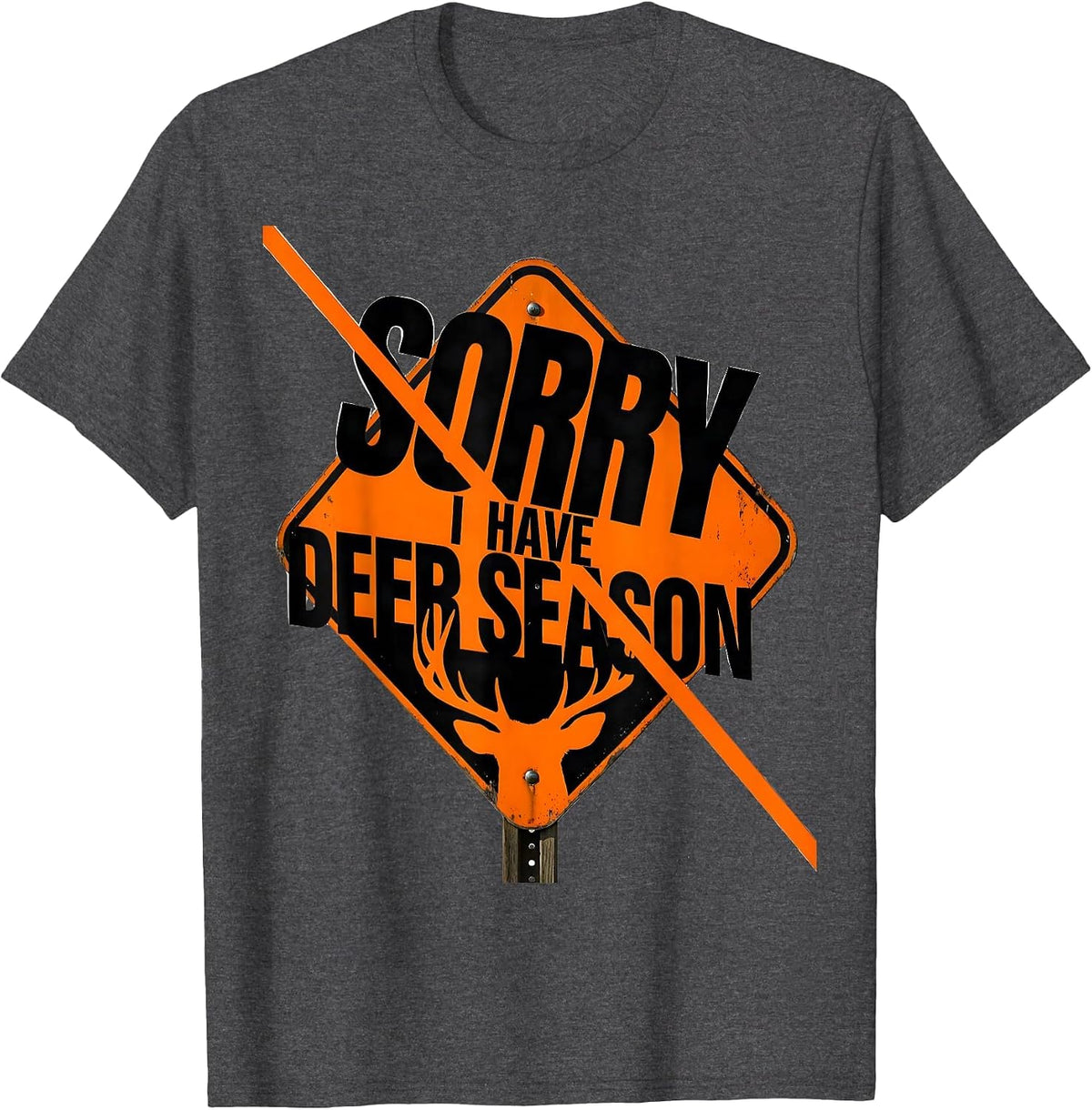 Men's Sorry I Have Deer Season Funny Hunting Dad Deer Hunter Gift T-Shirt - Dark Heather Grey