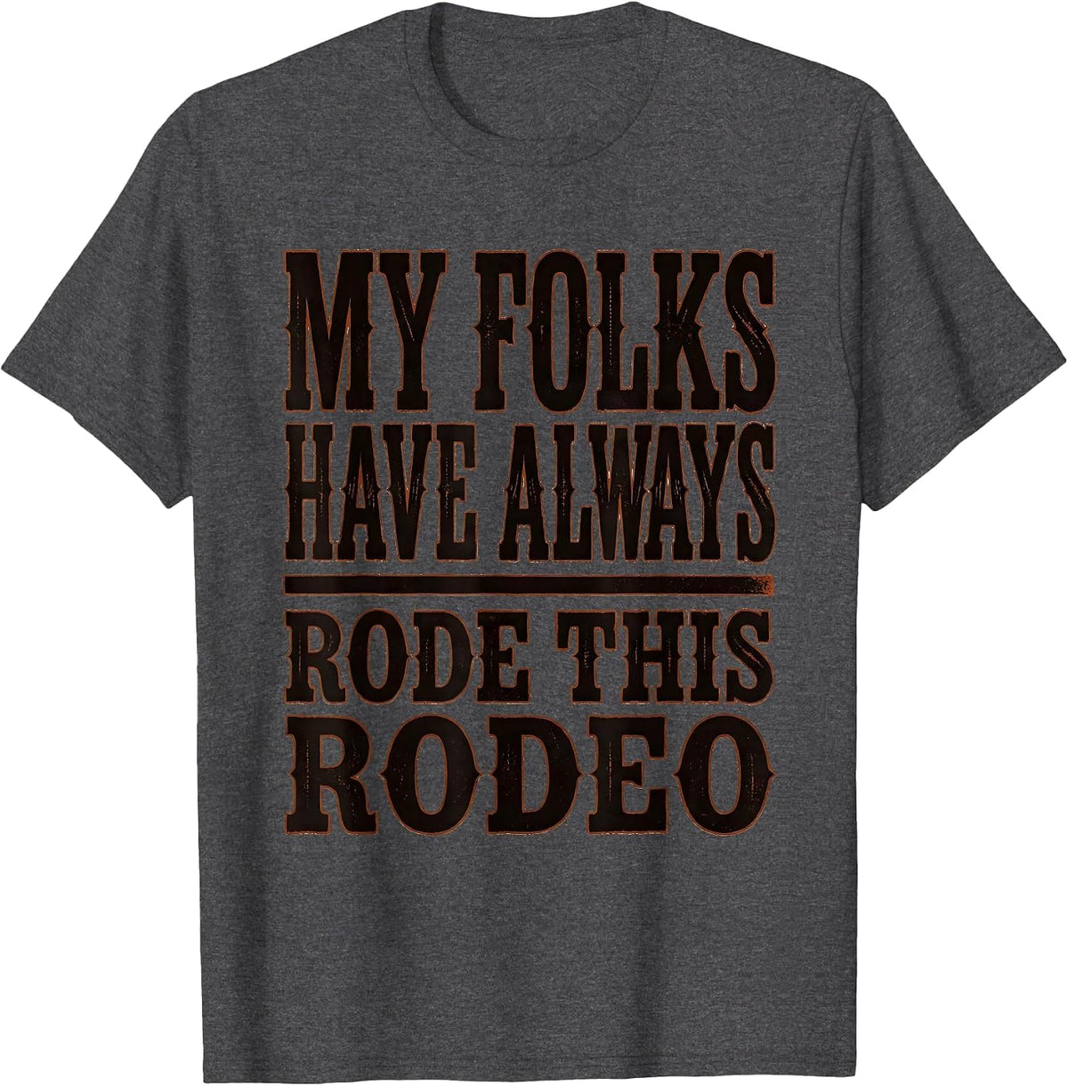 Men's My Folks Have Always Rode This Rodeo Funny Cowgirl Western T-Shirt - Dark Heather Grey