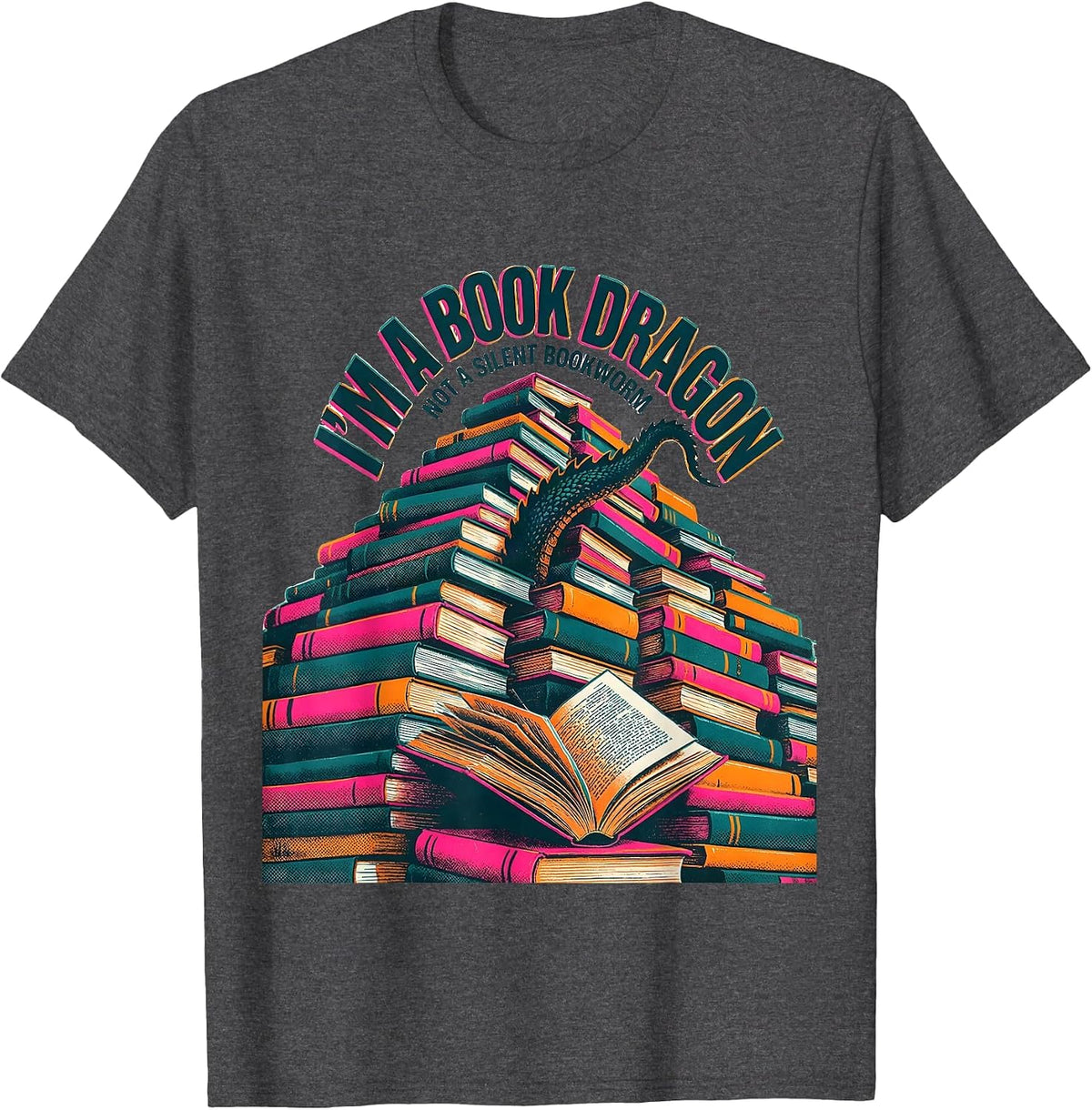 I'm A Book Dragon, Not A Silent Bookworm Fantasy Reader T-Shirt - Dark Heather Grey