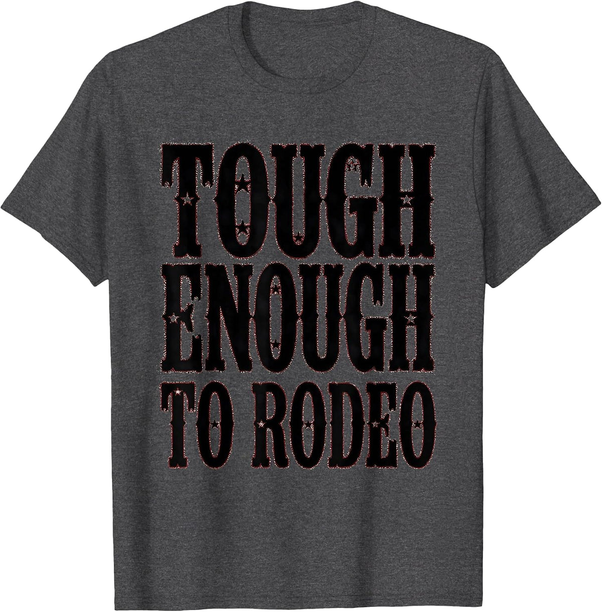 Tough Enough To Rodeo Cowgirl Design T-Shirt - Dark Heather Grey