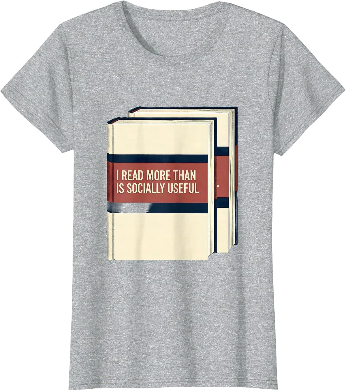 I Read More Than Is Socially Useful Funny Bookworm Reader T-Shirt - Heather Grey