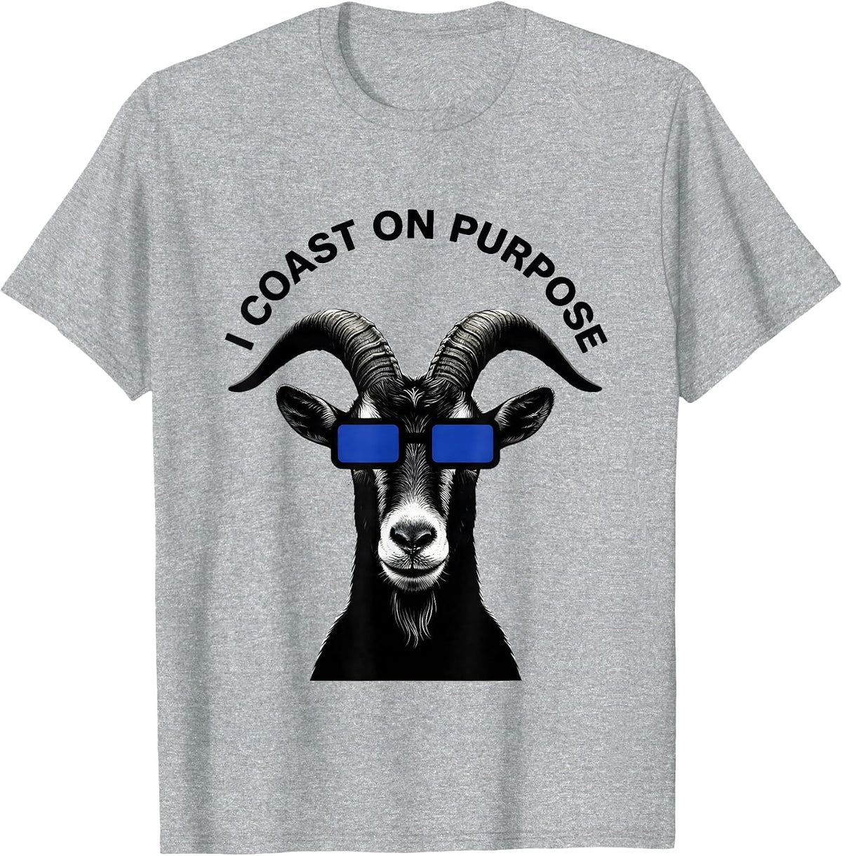 Men's I Coast On Purpose Funny Goat Novelty Animal Lover Gift T-Shirt - Heather Grey