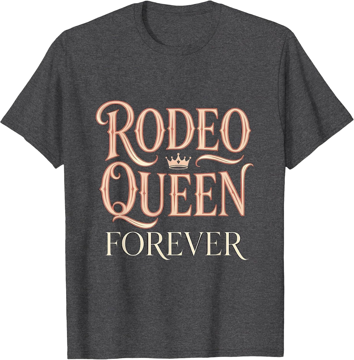 Men's Rodeo Queen Forever Cowgirl Design T-Shirt - Dark Heather Grey