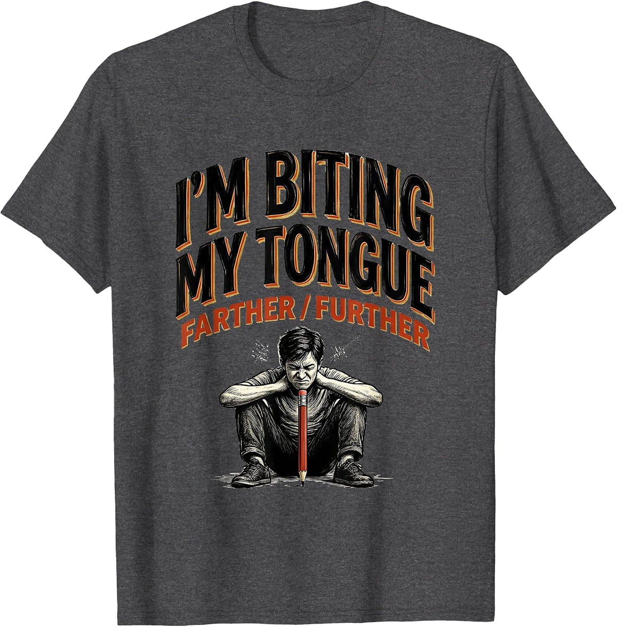 I'm Biting My Tongue, Farther/Further Funny Grammar Teacher T-Shirt - Dark Heather Grey