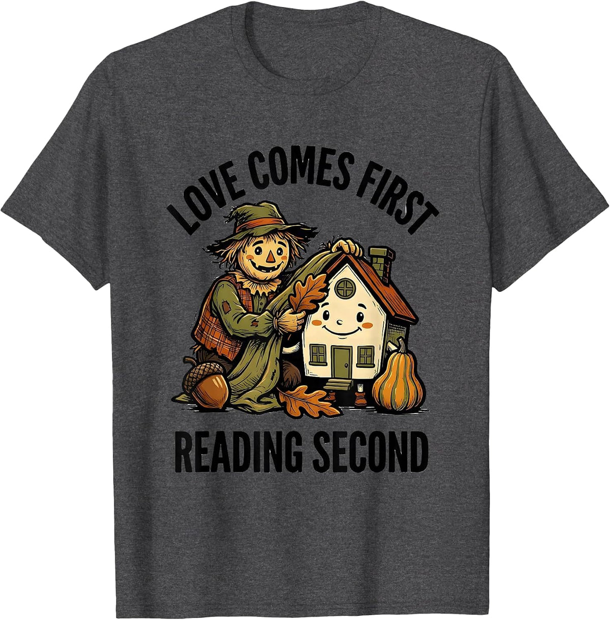 Love Comes First, Reading Second Autumn Teacher Classroom T-Shirt - Dark Heather Grey
