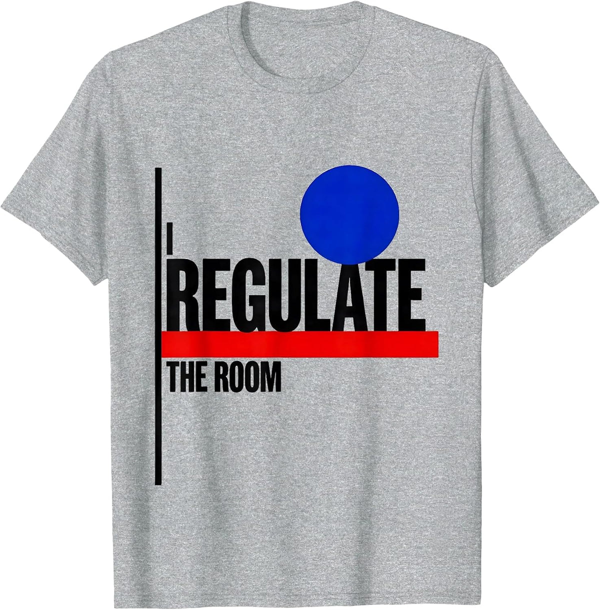 Men's I Regulate The Room Funny School Counselor Psychology Humor T-Shirt - Heather Grey