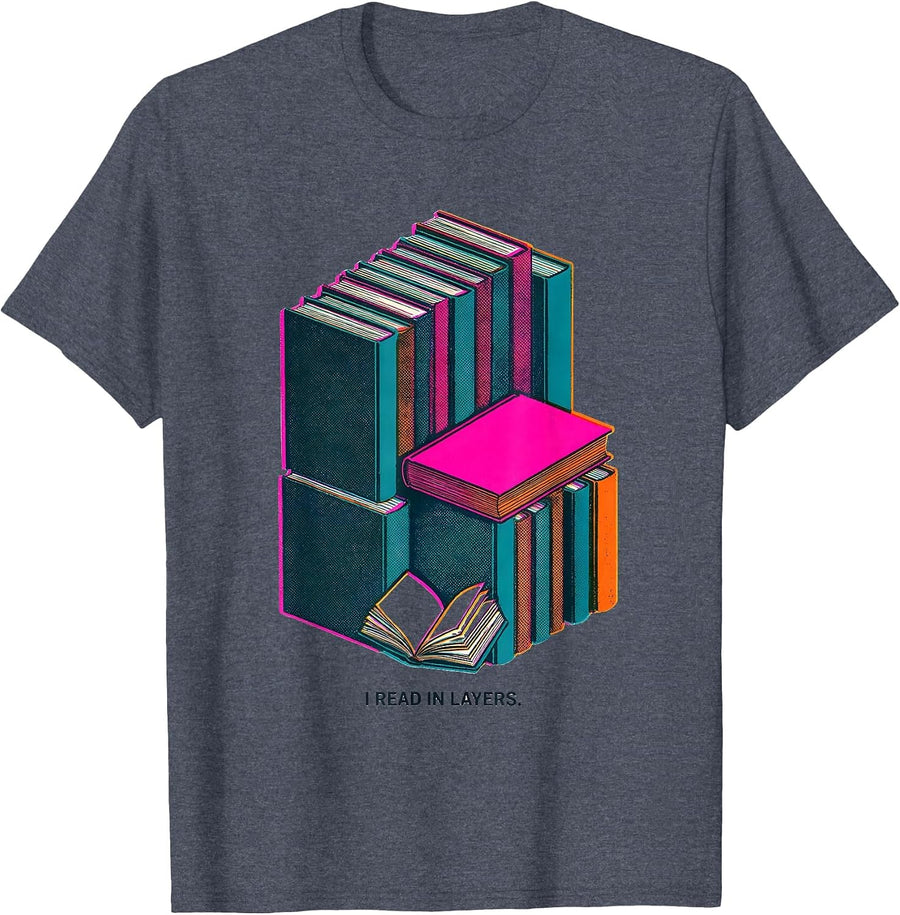 I Read In Layers Funny Bookworm Reader Gift Book Lover T-Shirt - Heather Blue