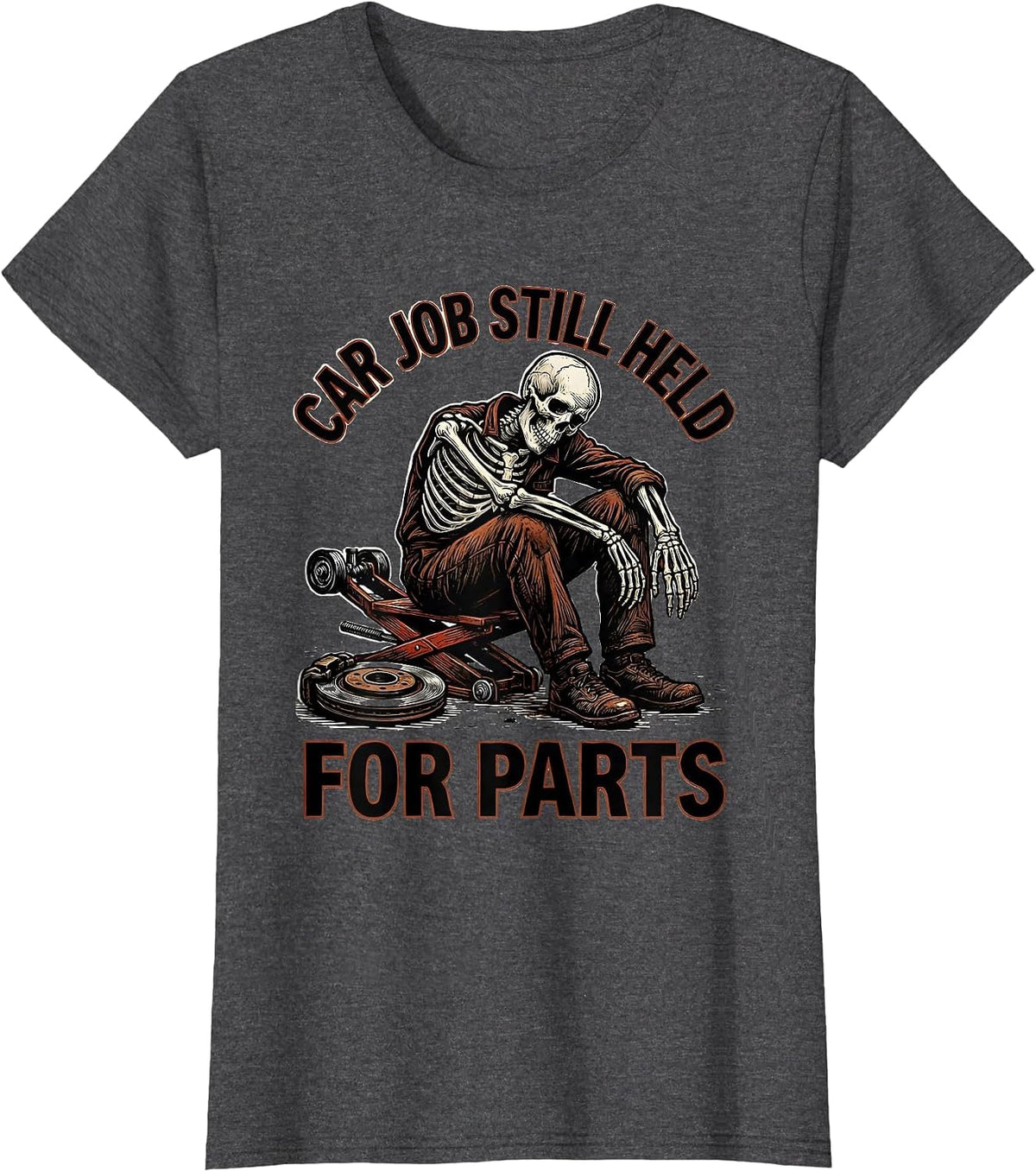 Women's Car Job Still Held For Parts Funny Mechanic Skeleton Auto T-Shirt - Dark Heather Grey