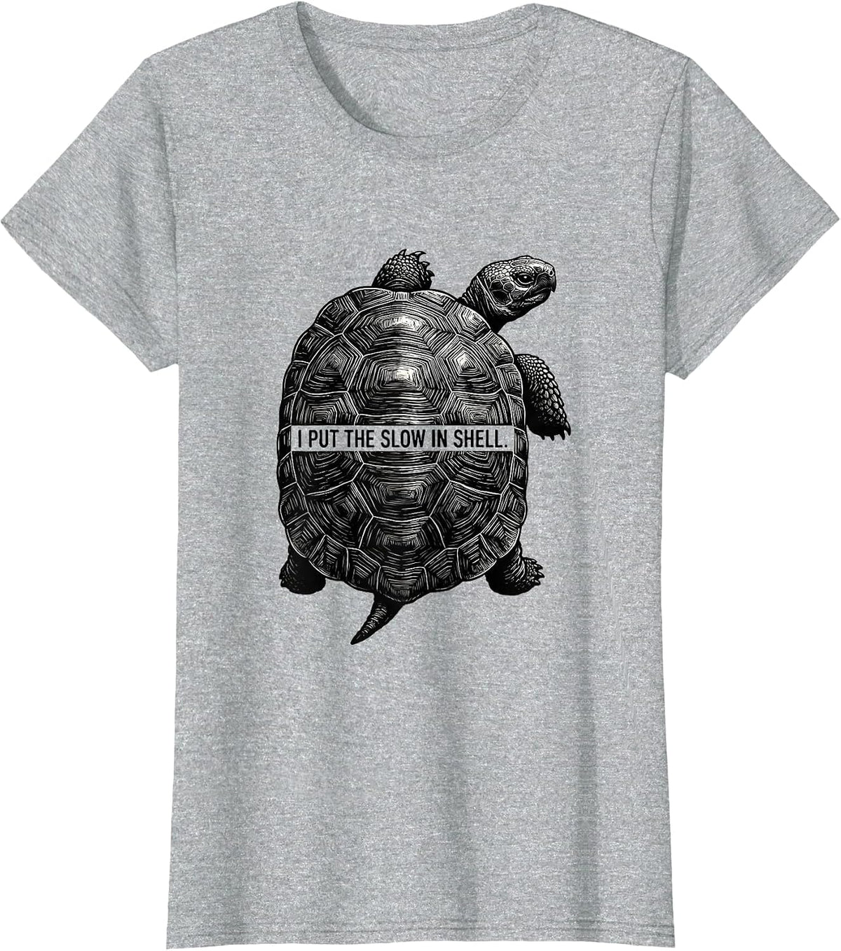 I Put The Slow In Shell Funny Tortoise Lover Pet Owner Humor T-Shirt - Heather Grey