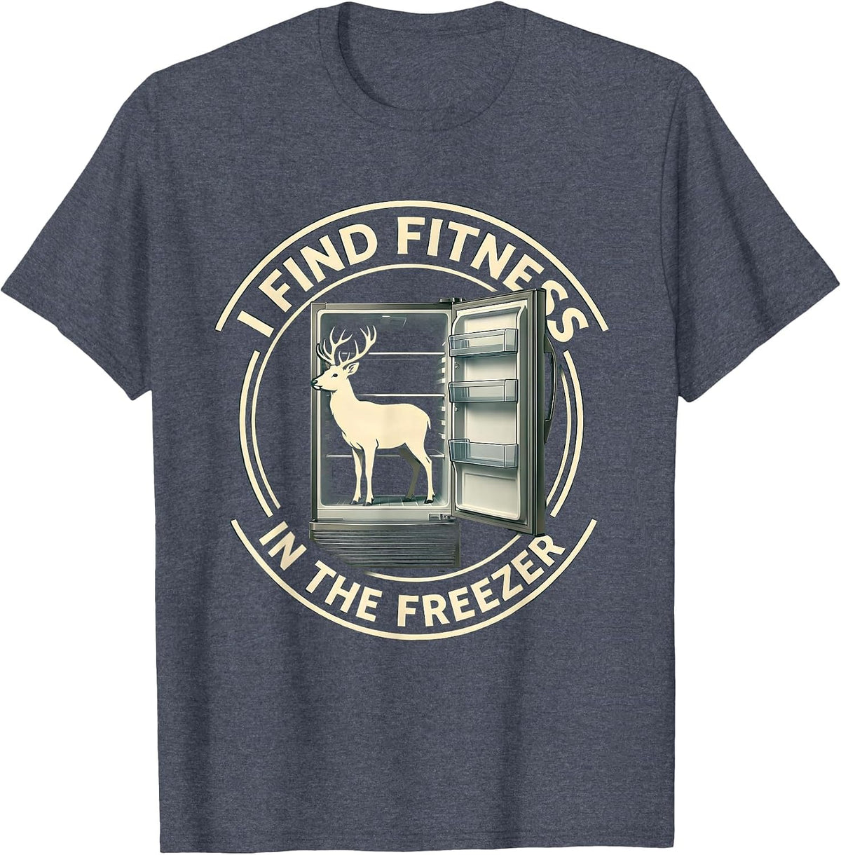 I Find Fit'ness In The Freezer Funny Deer Hunting Dad Joke T-Shirt - Heather Blue