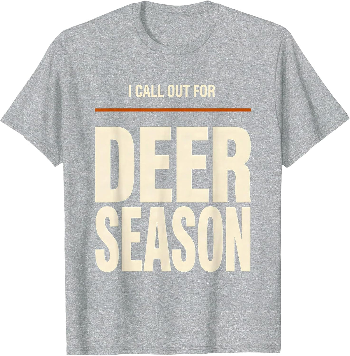 Men's I Call Out For Deer Season Funny Hunting Dad Gift T-Shirt - Heather Grey