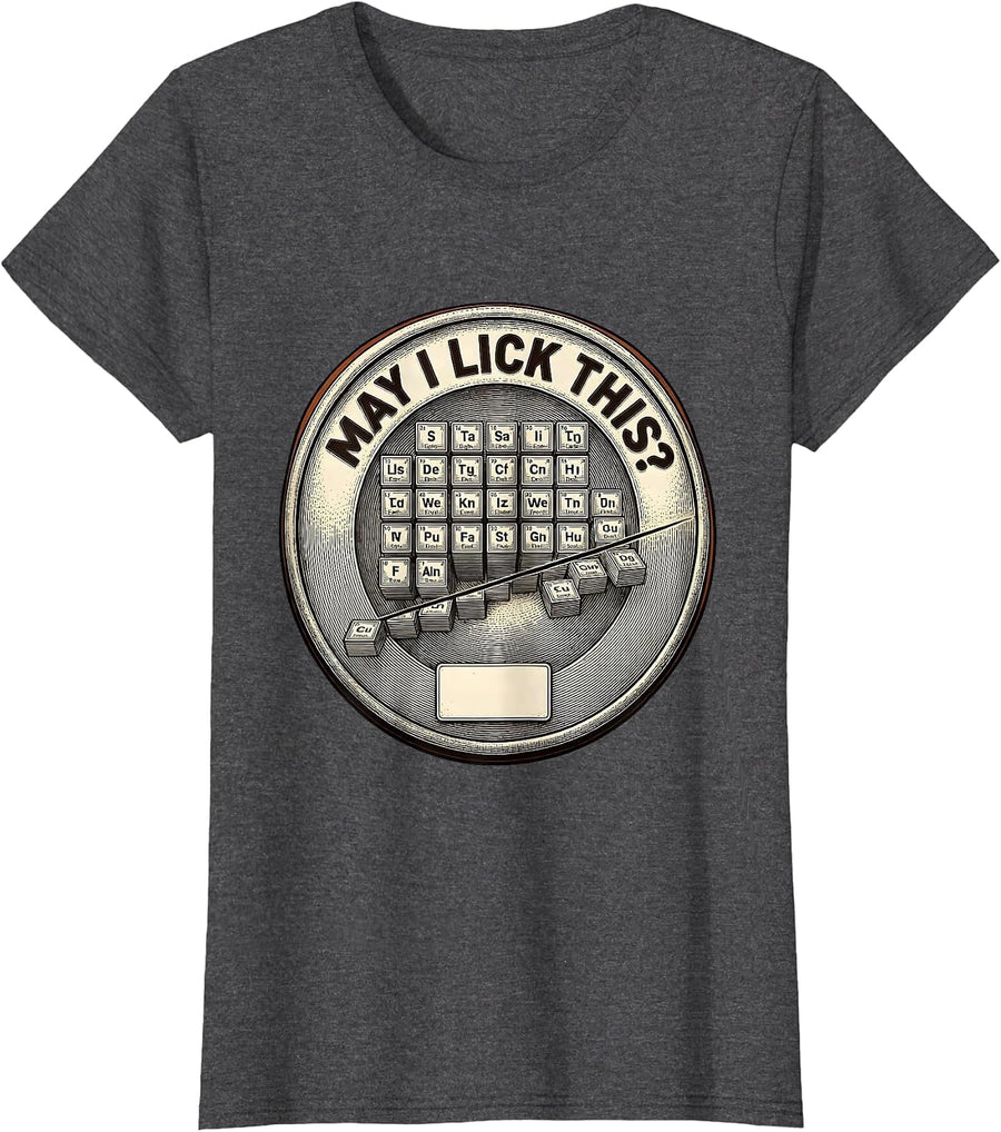 Women's May I Lick This Funny Periodic Table Chemistry Teacher Humor T-Shirt - Dark Heather Grey