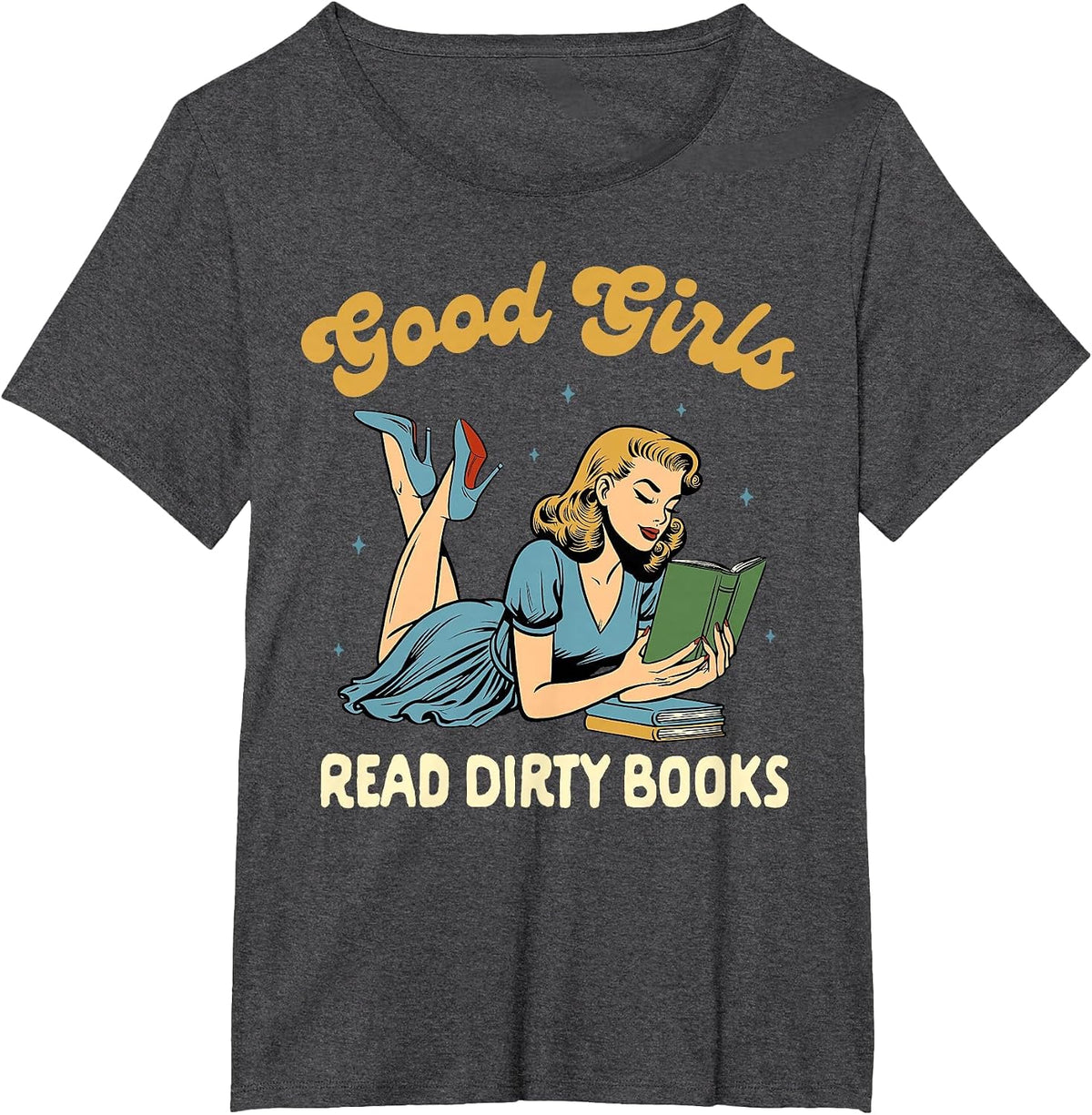 Smut Reader Book Romance Good that Girls Read Dirty Books T-Shirt - Dark Heather Grey