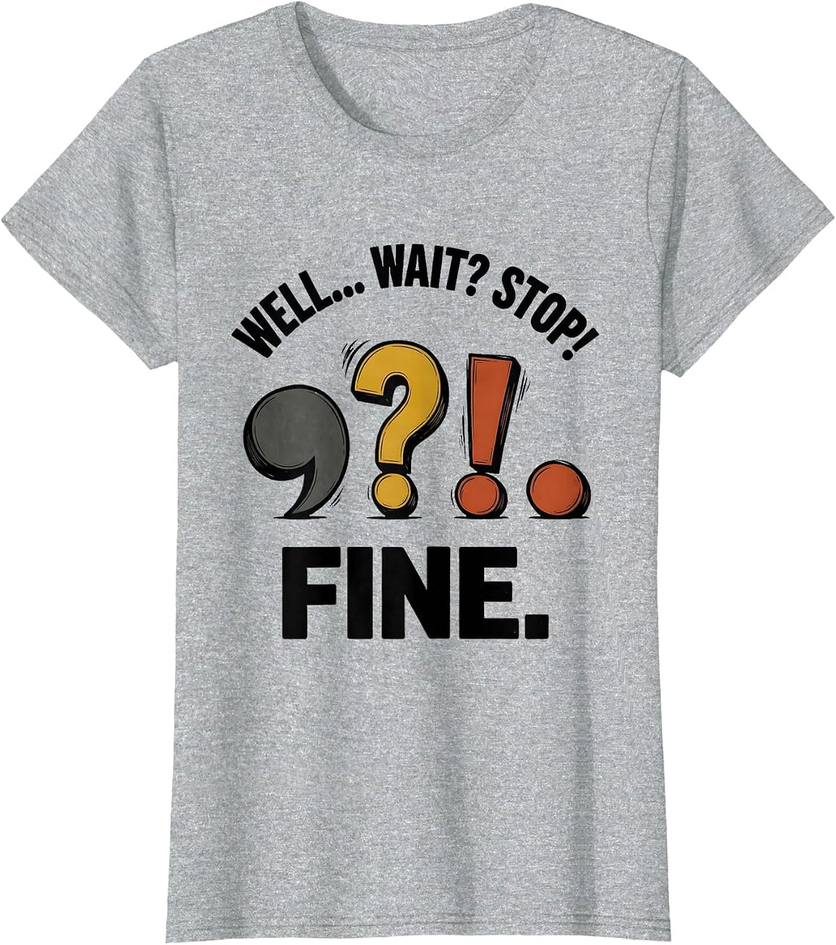 Women's Well... Wait? Stop! Fine Funny Grammar Teacher Punctuation T-Shirt - Heather Grey