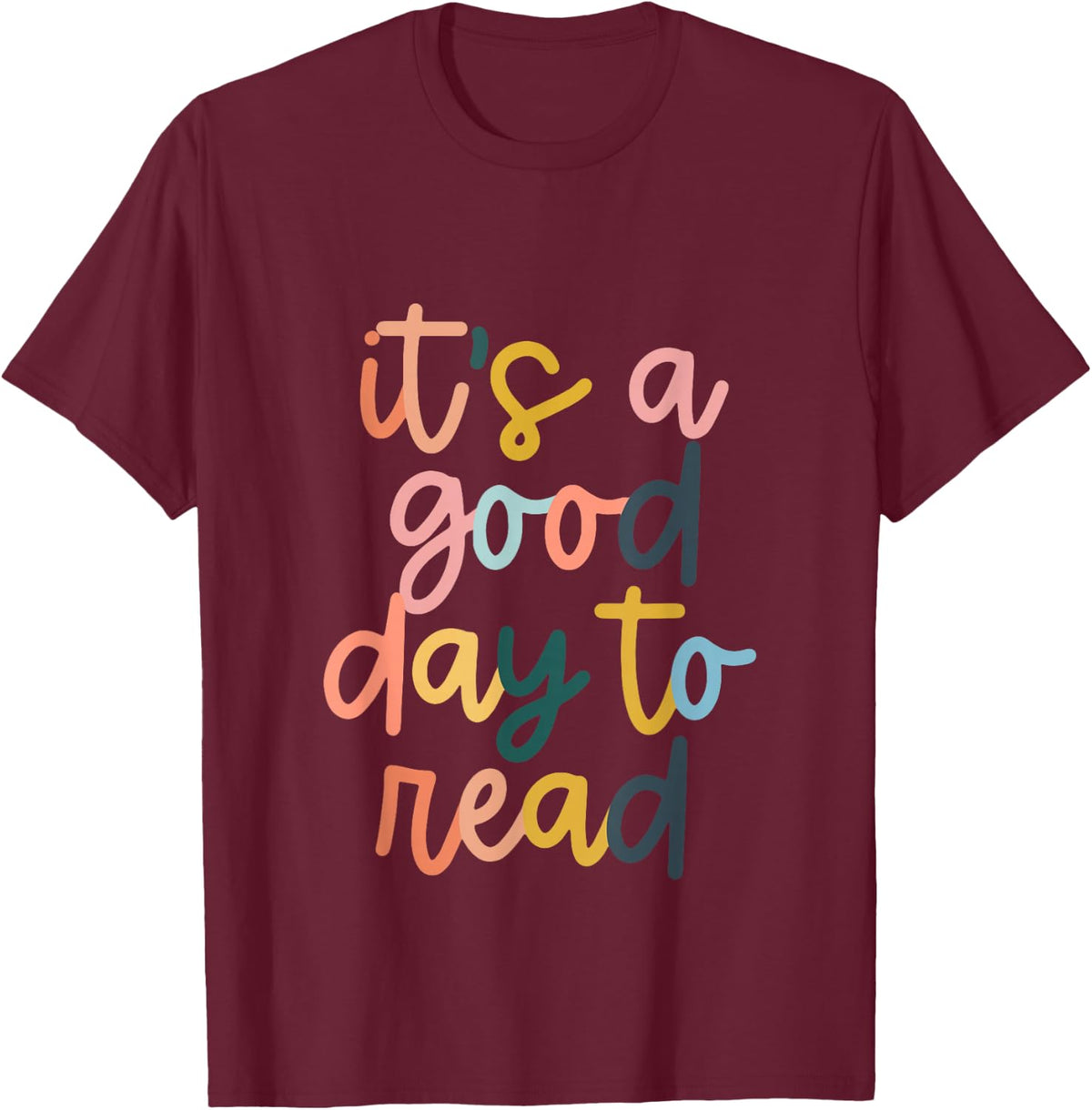 It's A Good Day to Read A Book - Reading Books Lovers T-Shirt - Burgundy