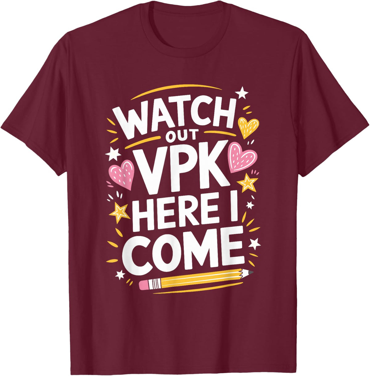 Watch Out VPK Here I Come, School Teaching and PreK Educator T-Shirt - Burgundy