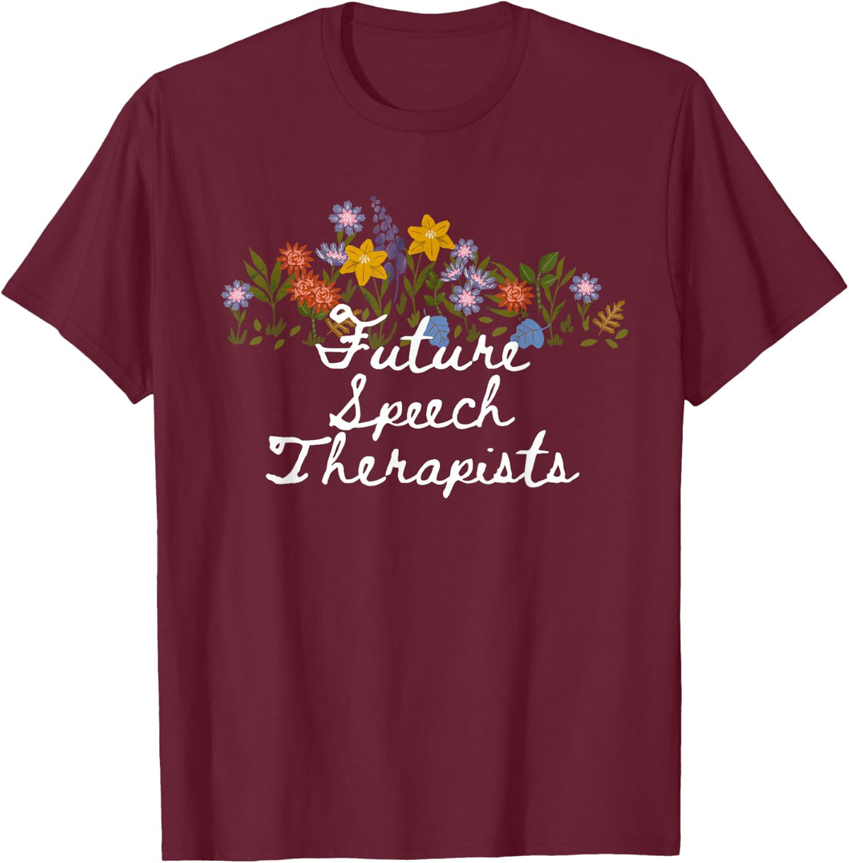 Floral Cute Future Speech Therapists T-Shirt - Burgundy
