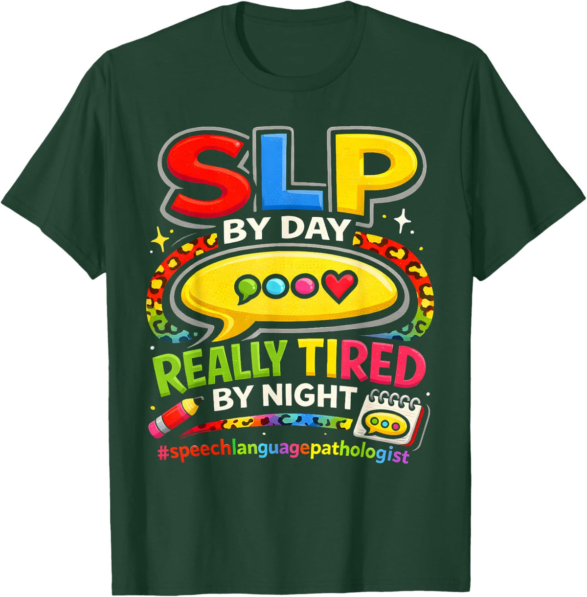 SLP By Day Tired By Night Speech-Language Pathologist T-Shirt - Dark Green