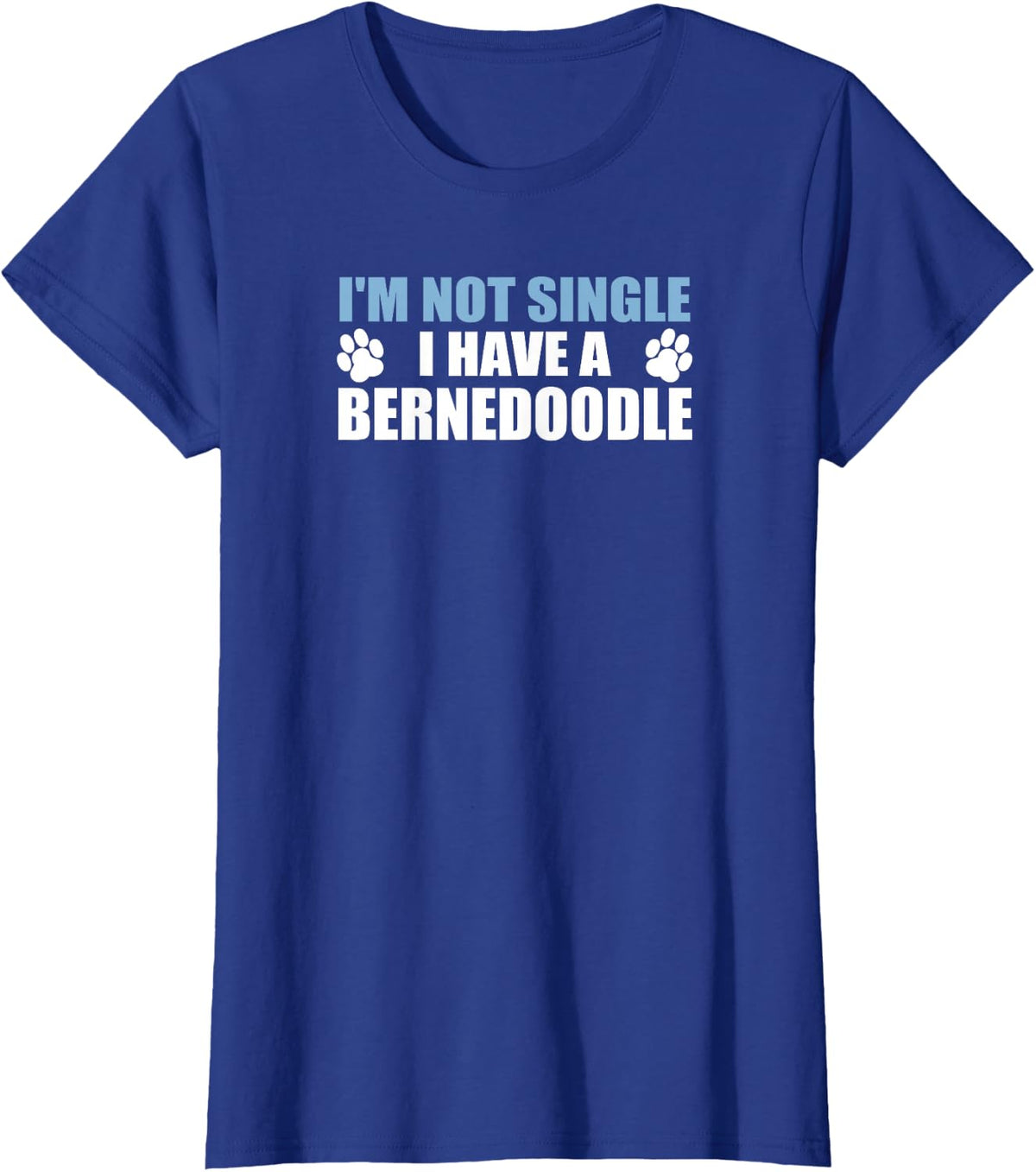 I'm Not Single I Have A Bernedoodle Pet Dog Owner T-Shirt - Royal Blue