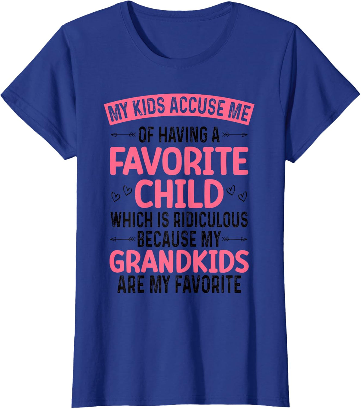 My Kids Accuse Me Of Having A Favorite Child Grandkids Funny Tees T Shirts Gift For Grandma Grandpa - Royal Blue