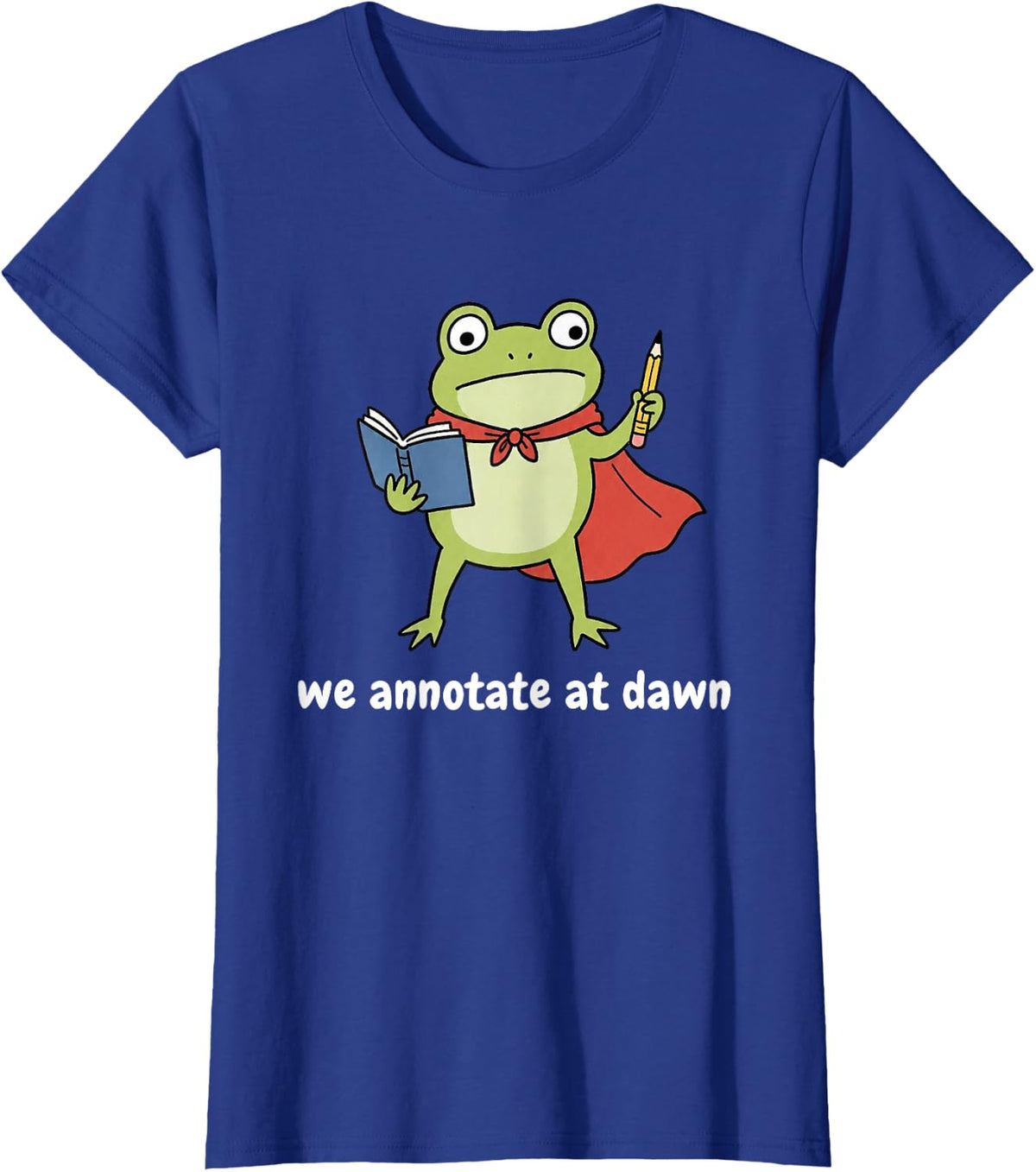We Annotate at Dawn English Teacher Frog Funny School Reader T-Shirt - Royal Blue