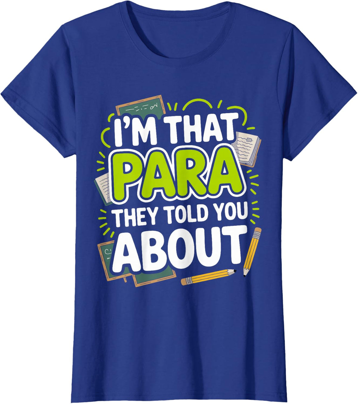 I'm that Paraprofessional They Told You About para Teacher T-Shirt - Royal Blue