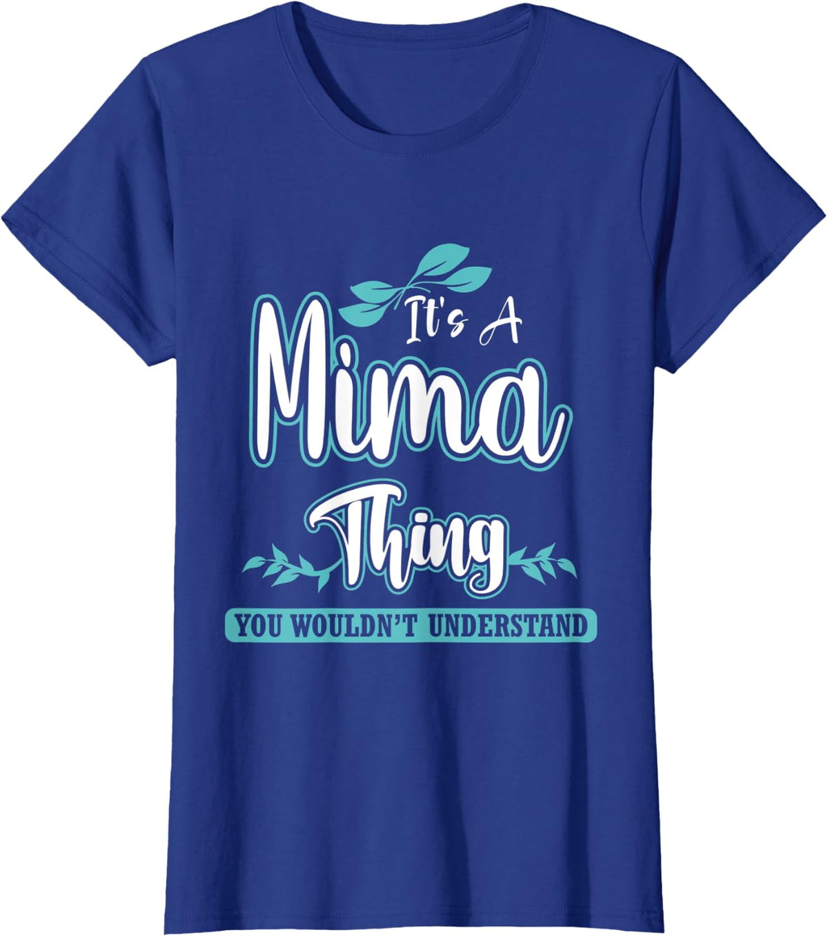 Womens Funny Mima gift for Mom/Grandma on Mother’s Day Birthday T-Shirt - Royal Blue