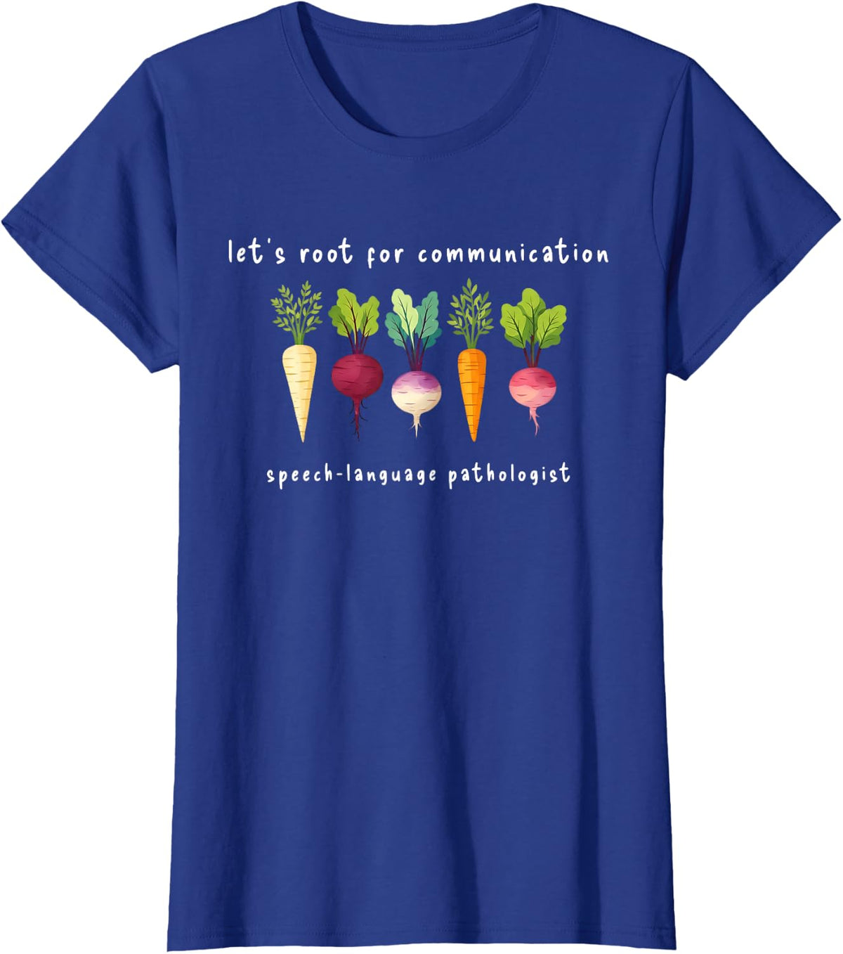 Lets Root for Communication Language Pathologist SLP Therapy T-Shirt - Royal Blue