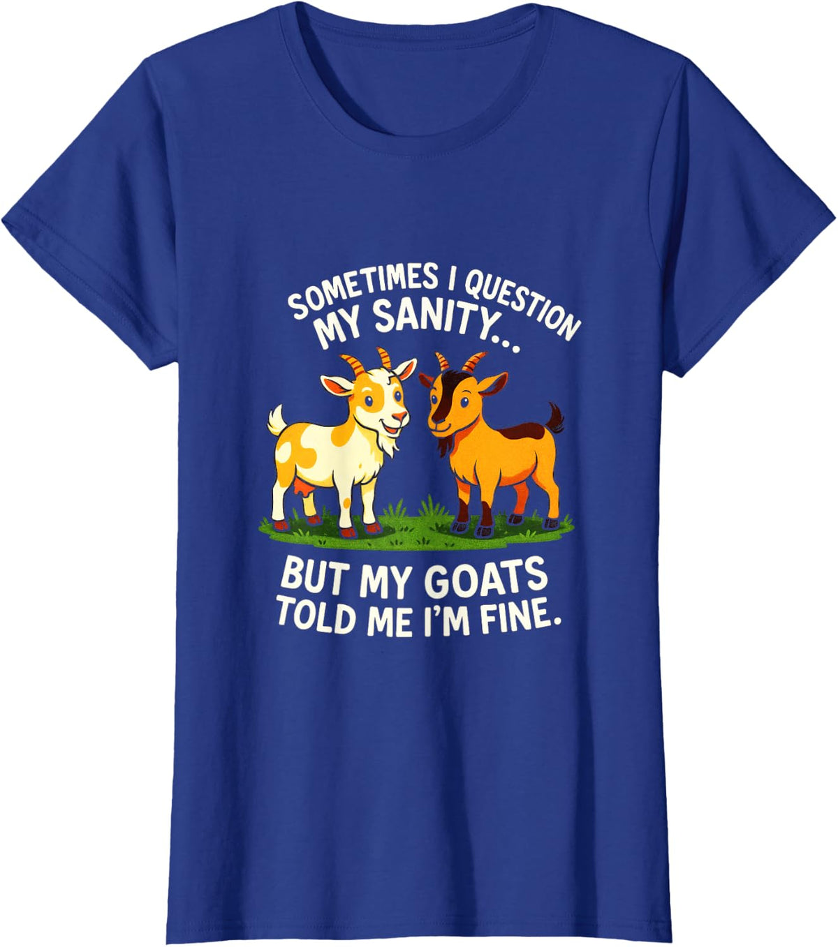 Sometimes I Question My Sanity - Funny Goat Lovers T-Shirt - Royal Blue