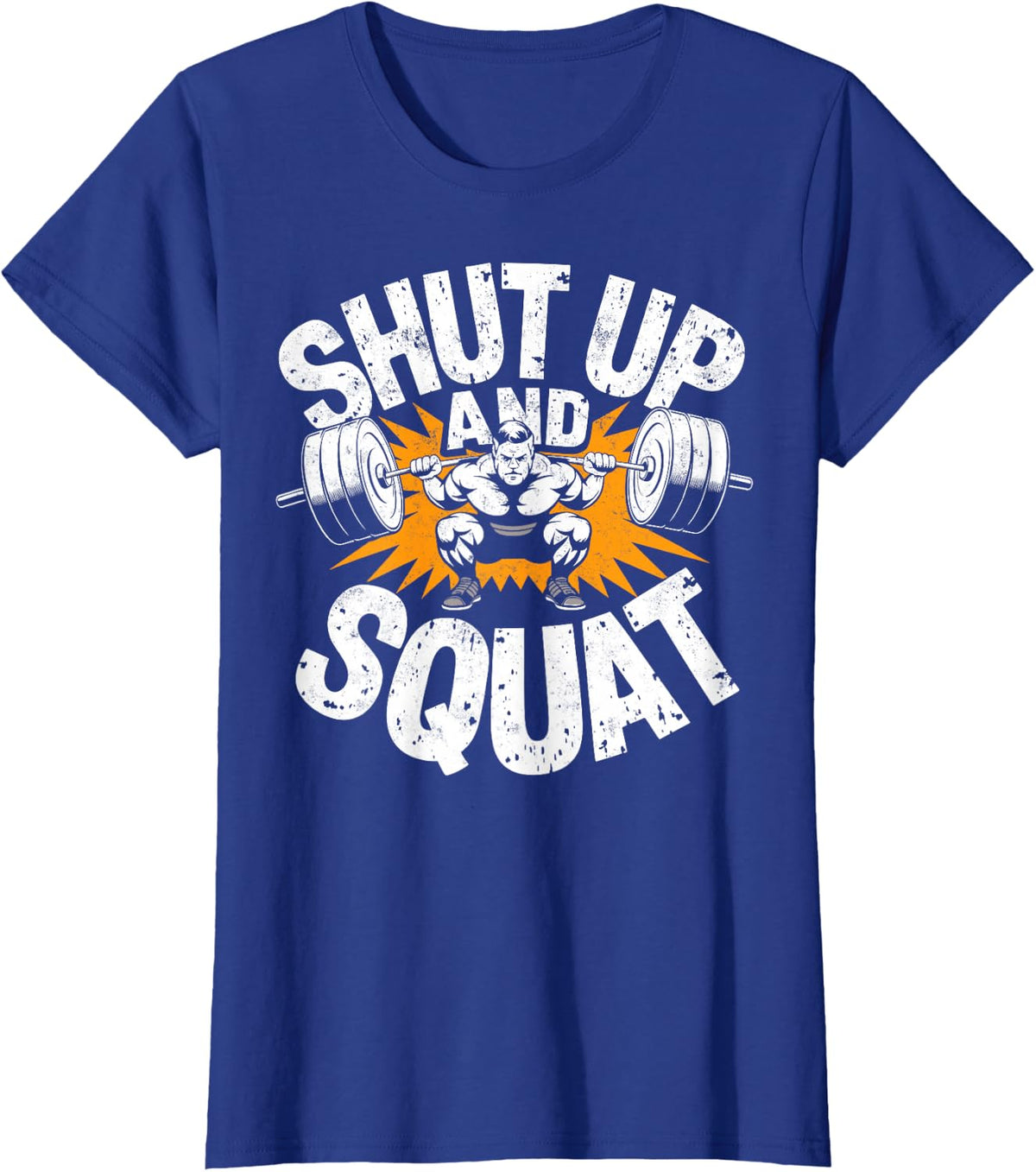 Weightlifter Shut Up and Squat Funny Gym Humor Motivational T-Shirt - Royal Blue