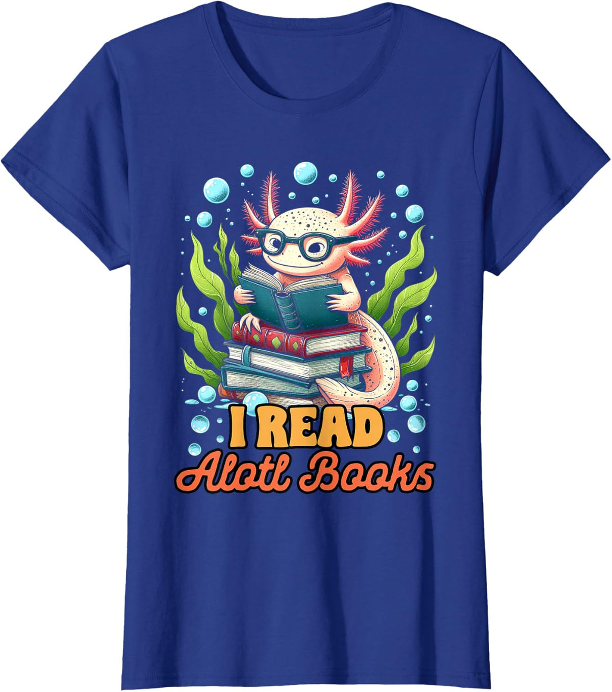 Reading Book Lover Alotl Bookish Reader I Read Alotl Books T-Shirt - Royal Blue