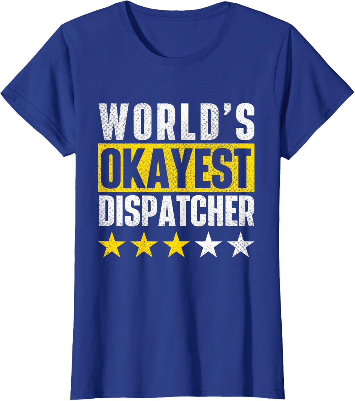 World's Okayest Dispatcher - 911 Police Operator Responder T-Shirt - Royal Blue